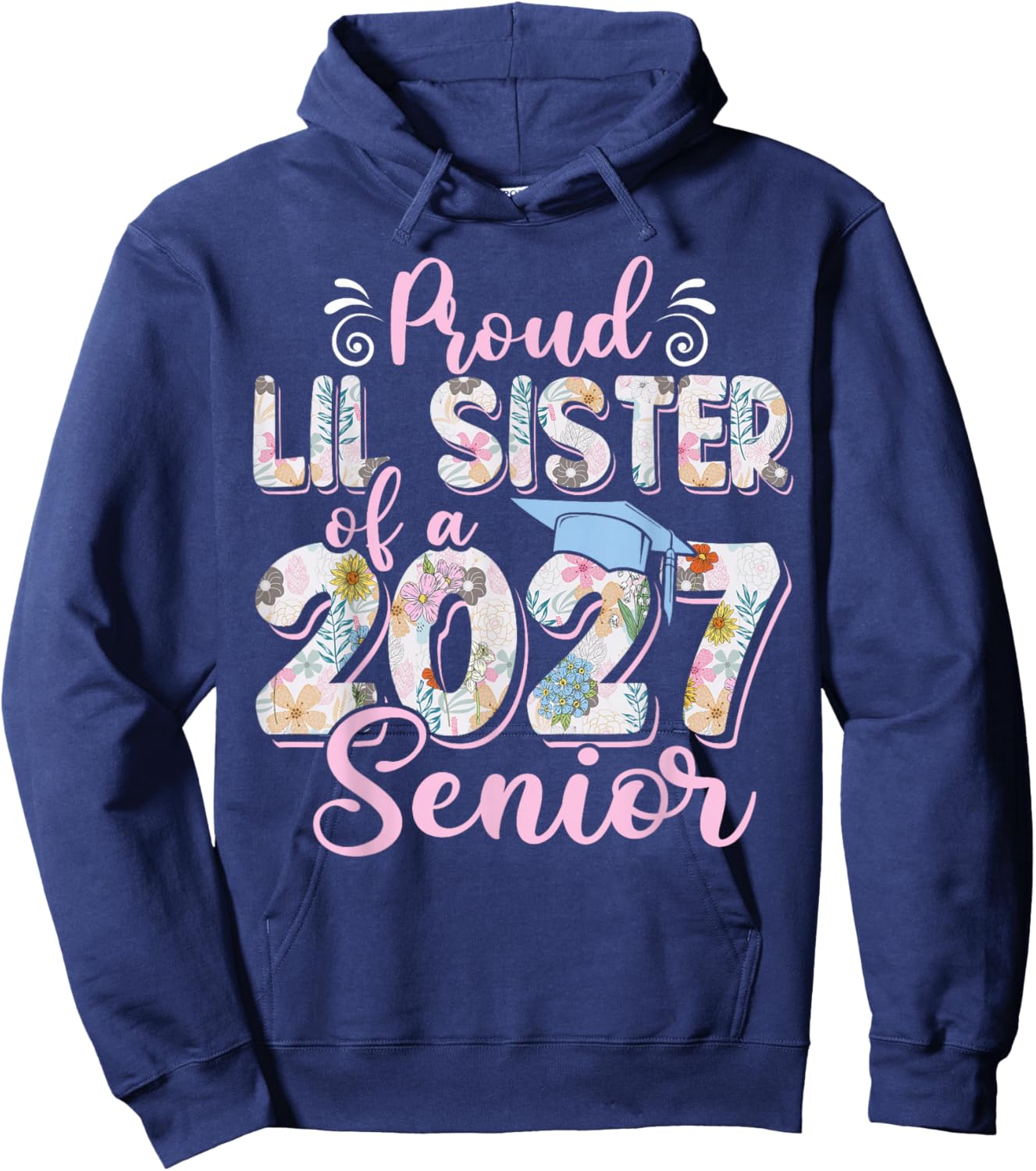 Proud Lil Sister of A Class of 2027 Senior Graduation 27 Hoodie - Hoodie | Navy