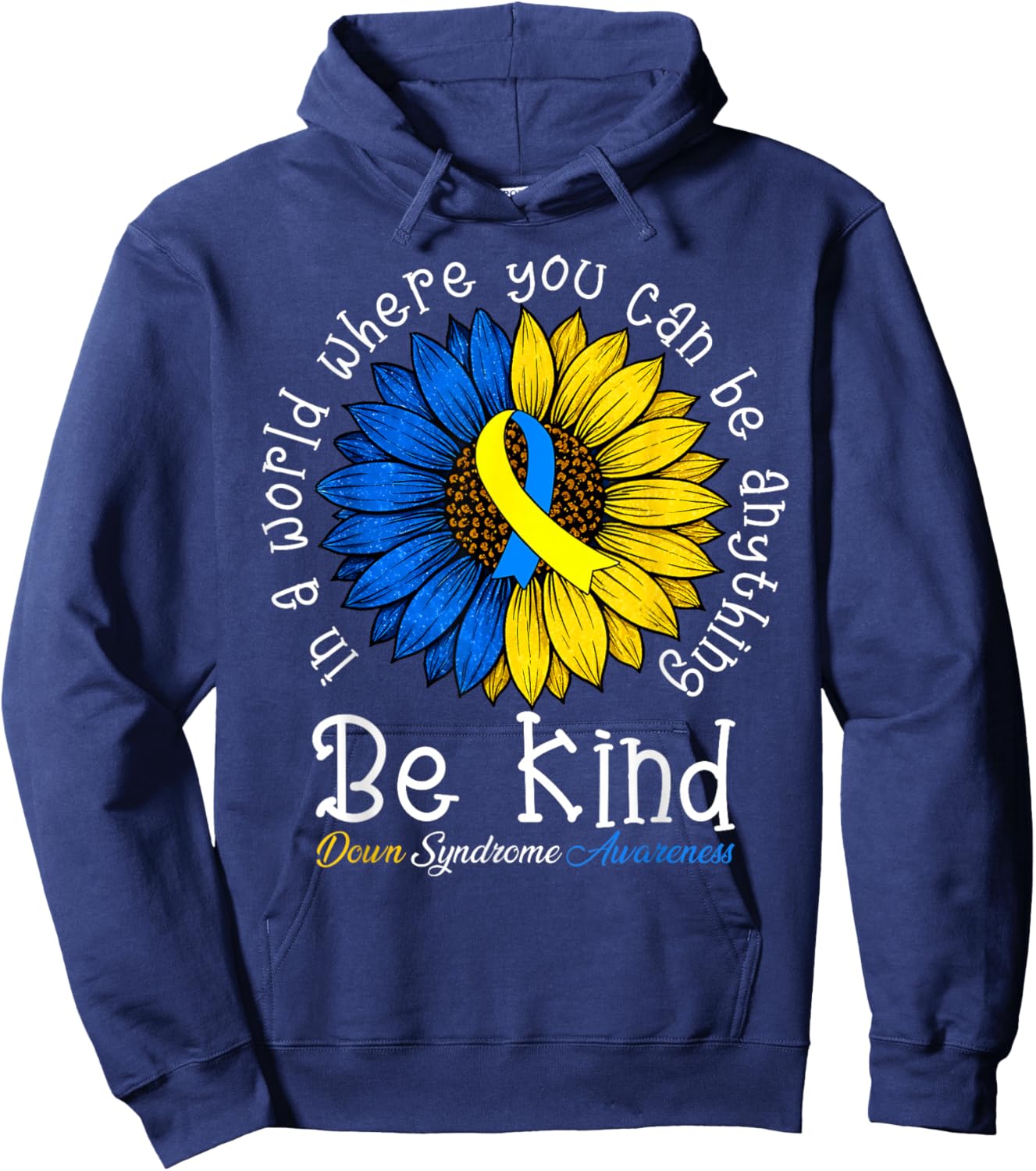 Be Kind Down Syndrome Awareness Sunflower Boy Girl Women Hoodie - Hoodie | Navy