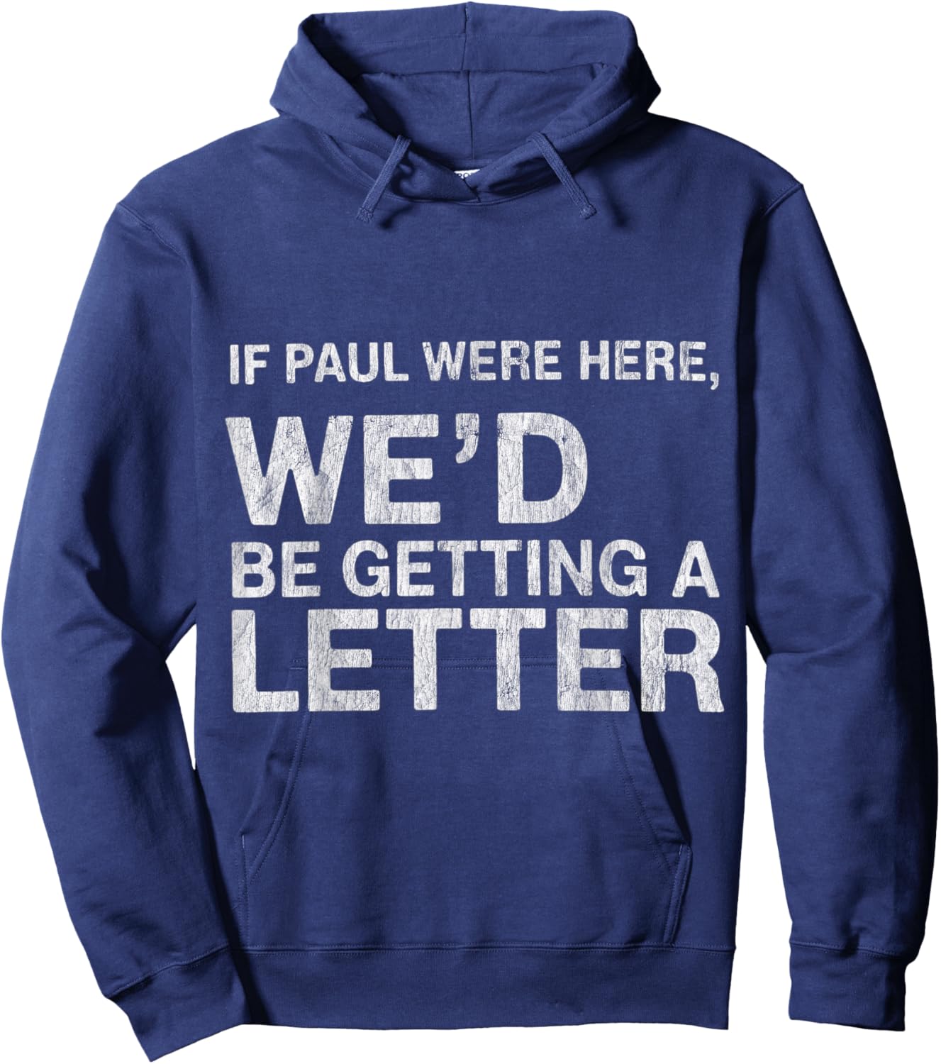 If Paul were Here We’d Be Getting A Letter Bible Humor Hoodie - Hoodie | Navy