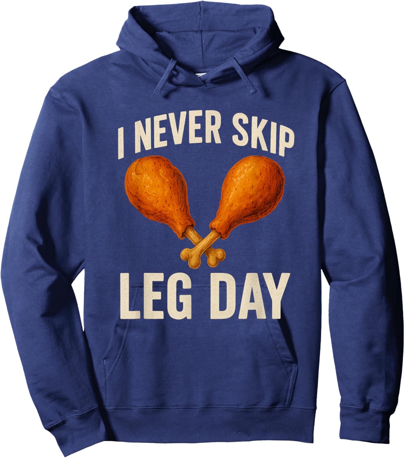 I Never Skip Leg Day Thanksgiving Turkey Day Funny Hoodie - Hoodie | Navy