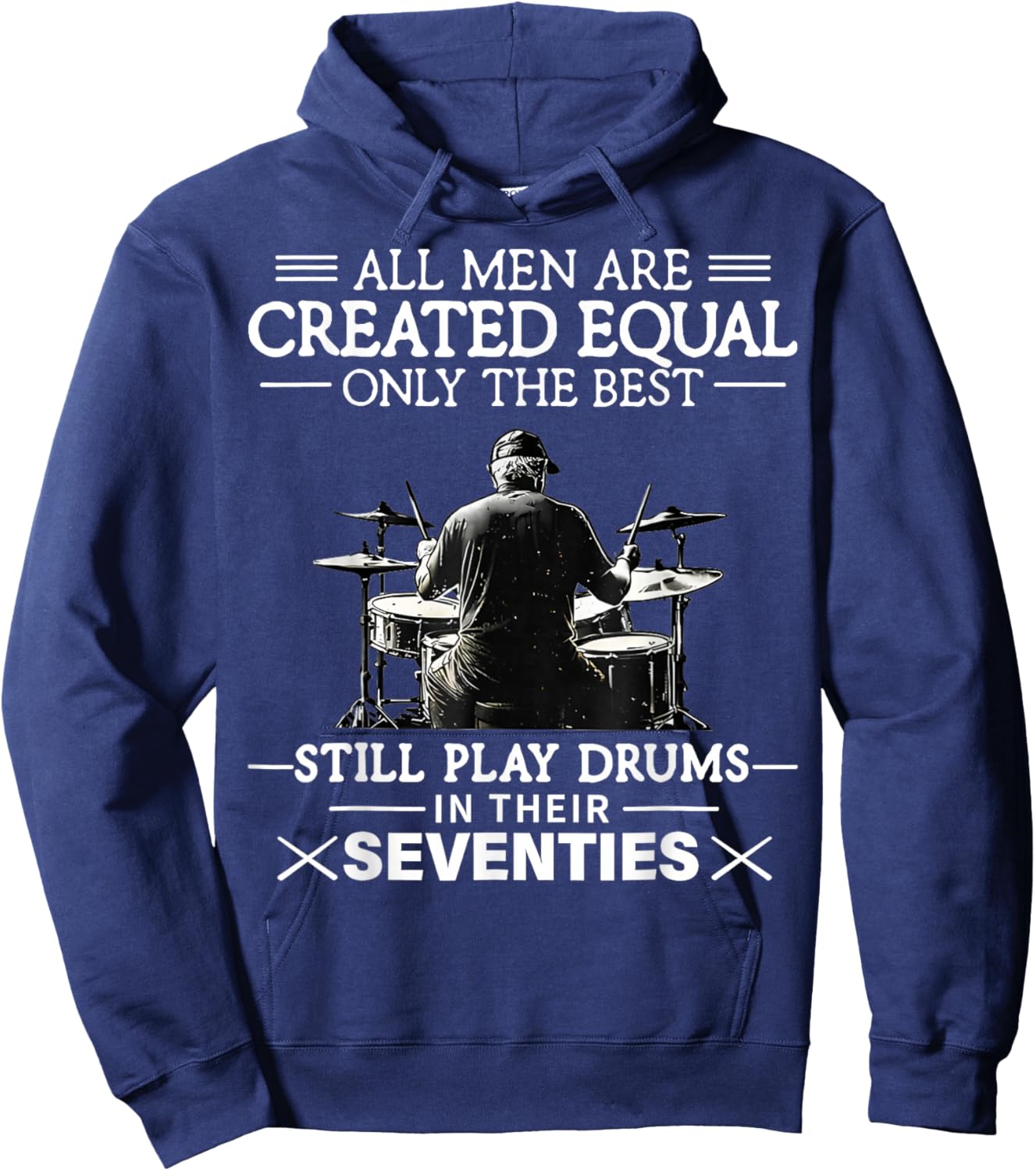 Only The Best Still Play Drums in Their Seventies Drummers Hoodie - Hoodie | Navy