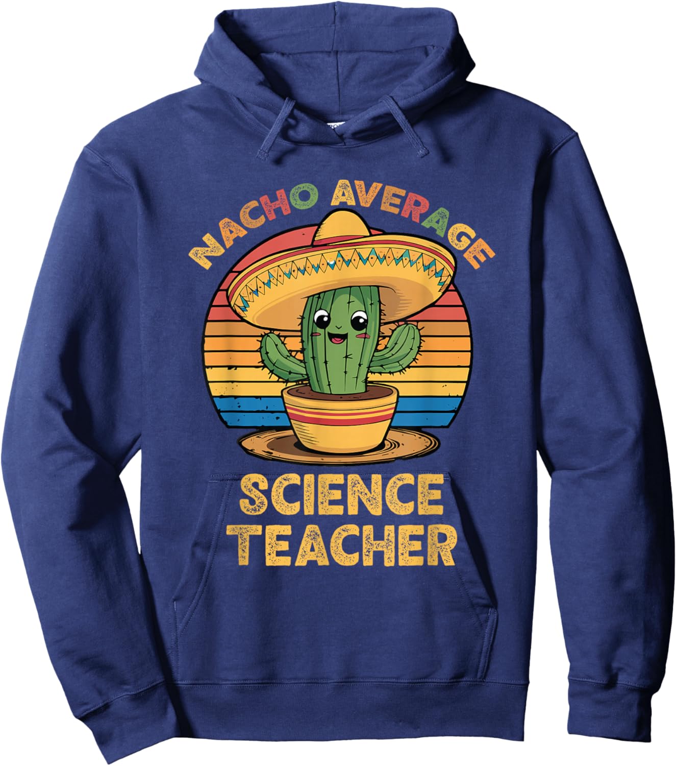 Nacho Average Science Teacher Cinco De Mayo Mexican Funny Hoodie - Hoodie | Navy