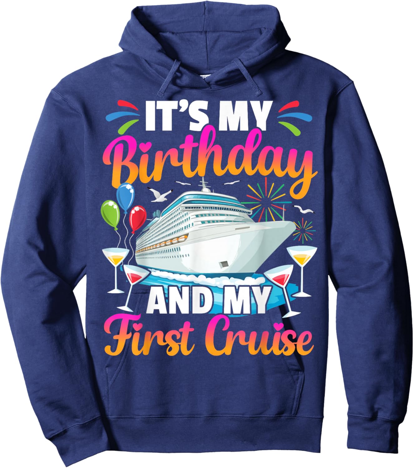 It's My Birthday and My First Cruise Birthday Celebration Hoodie - Hoodie | Navy