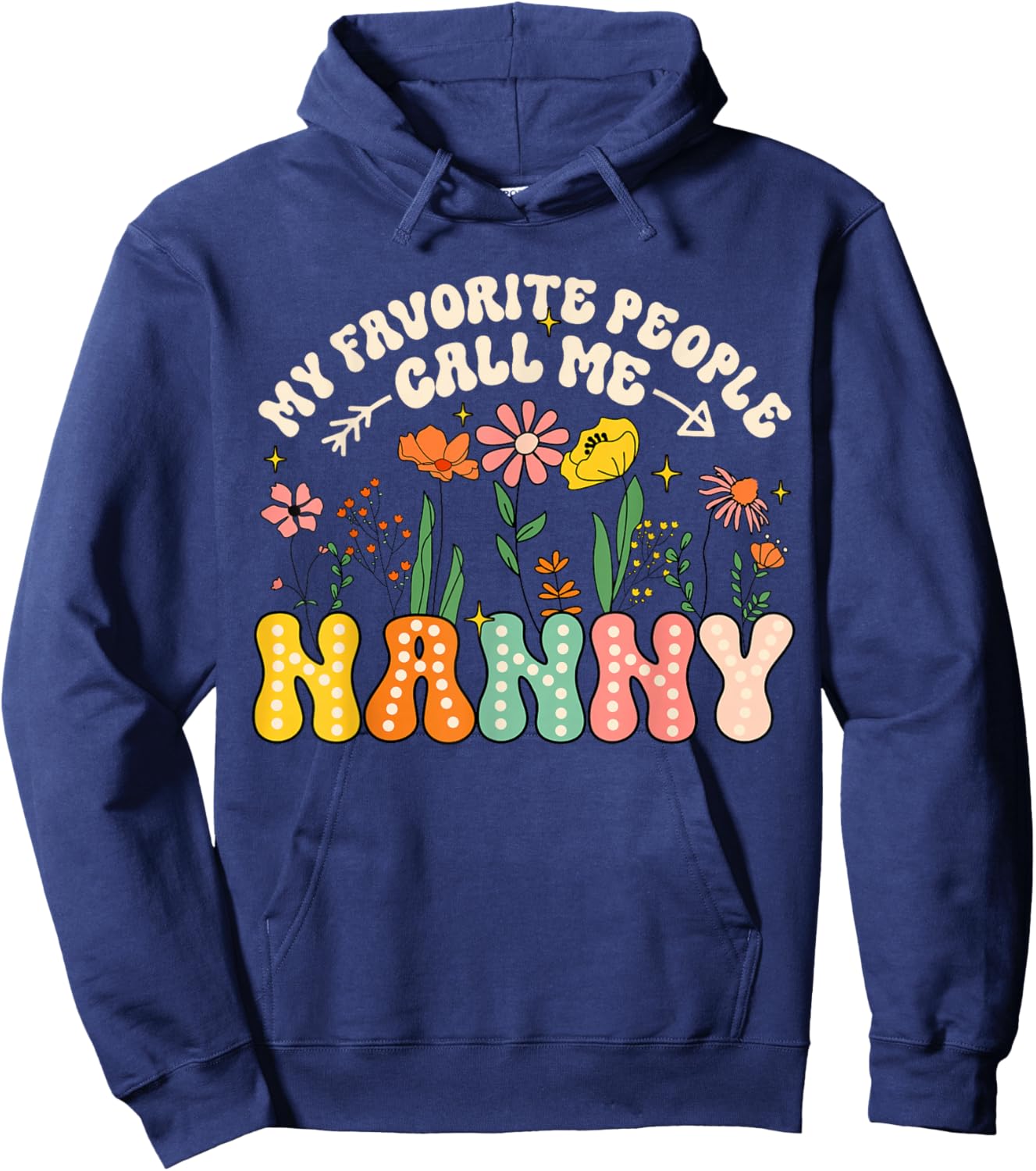 My Favorite People Call Me Nanny Floral Mothers Day Hoodie - Hoodie | Navy