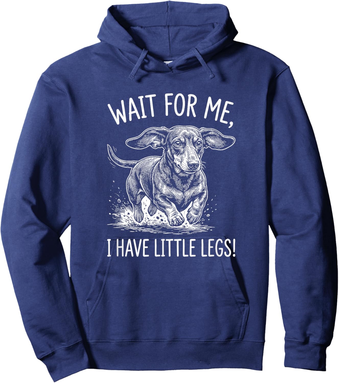 Wait for Me I Have Little Legs Funny Dachshund Wiener Dog Hoodie - Hoodie | Navy