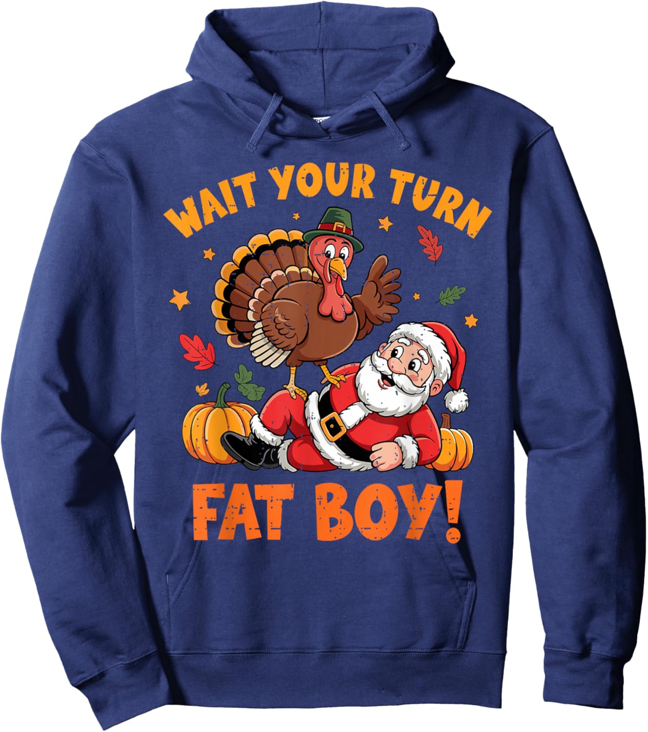 Wait Your Turn Fat Boy Funny Thanksgiving Turkey Santa Hoodie - Hoodie | Navy