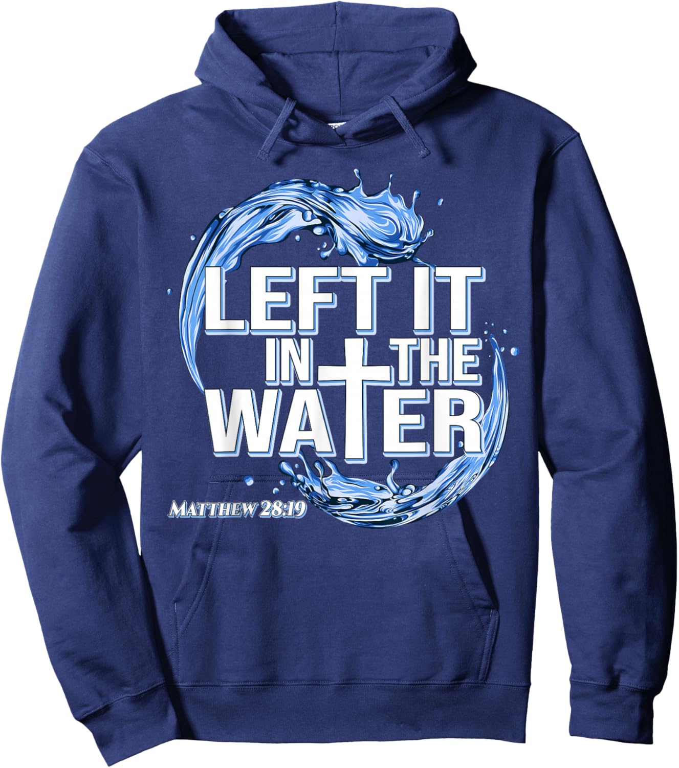 Christian Baptism Left It in The Water Baptized Hoodie - Hoodie | Navy