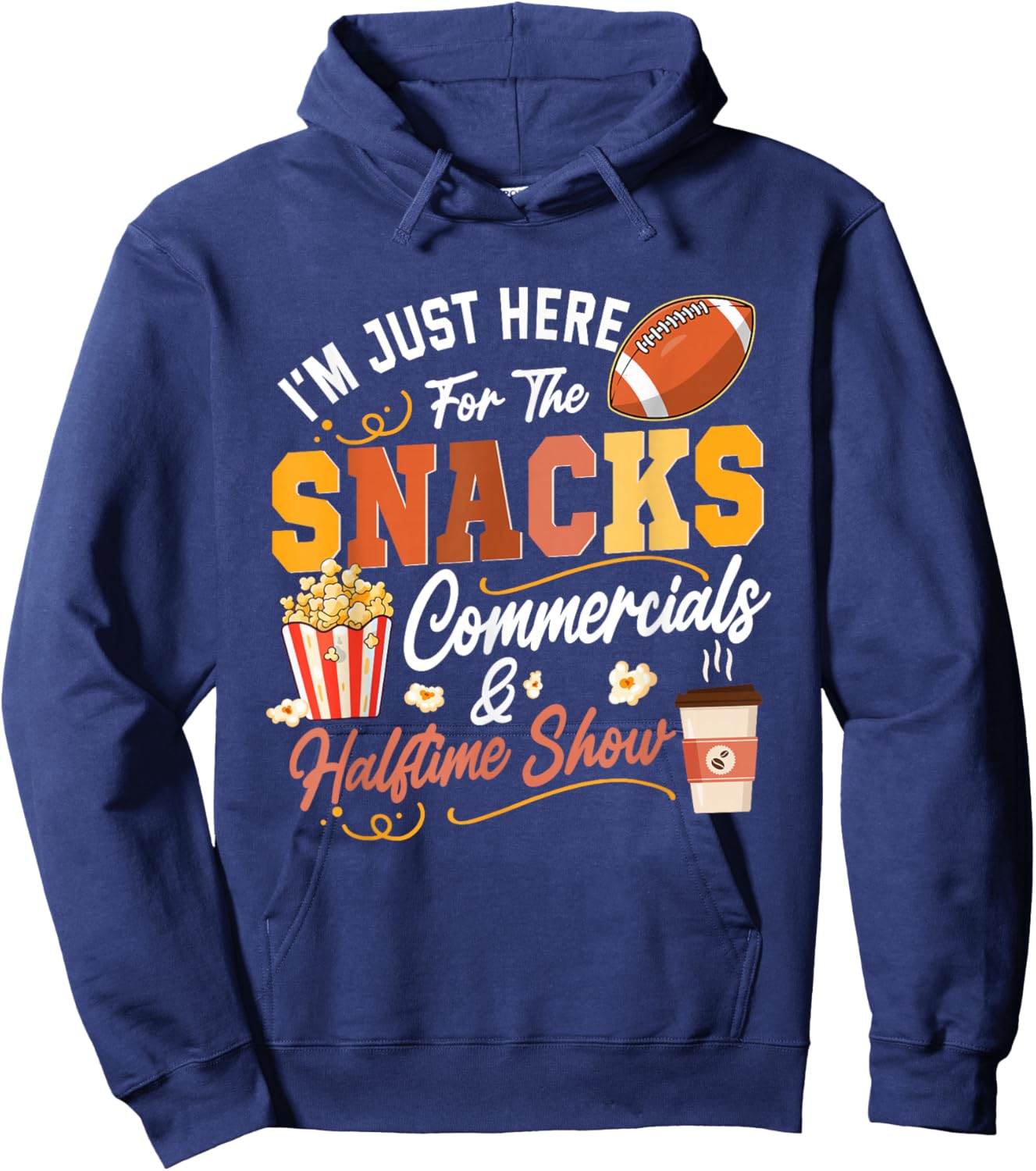 I'm Here for Snacks Commercials and Halftime Show Football Hoodie - Hoodie | Navy