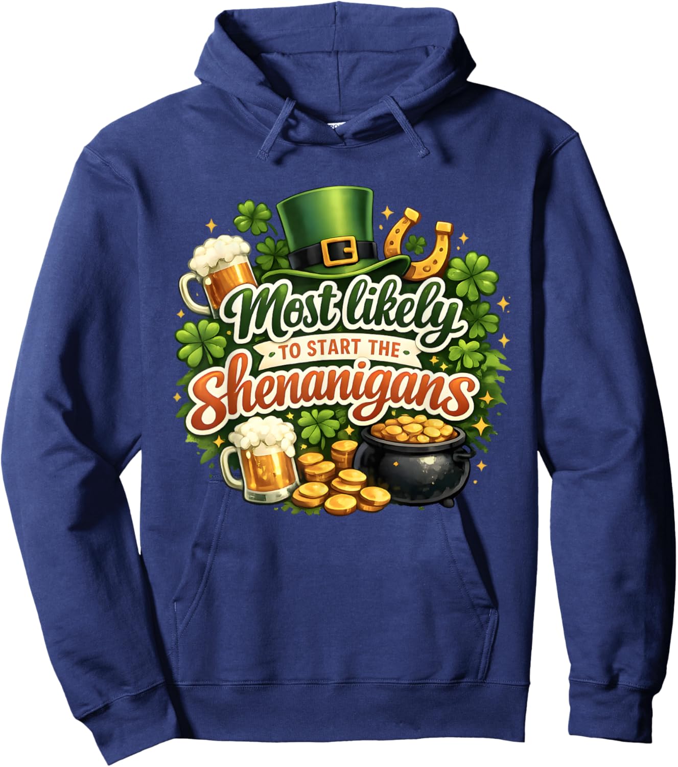 St Patricks Day Shamrock Most Likely to Start The Shenanigan Hoodie - Hoodie | Navy