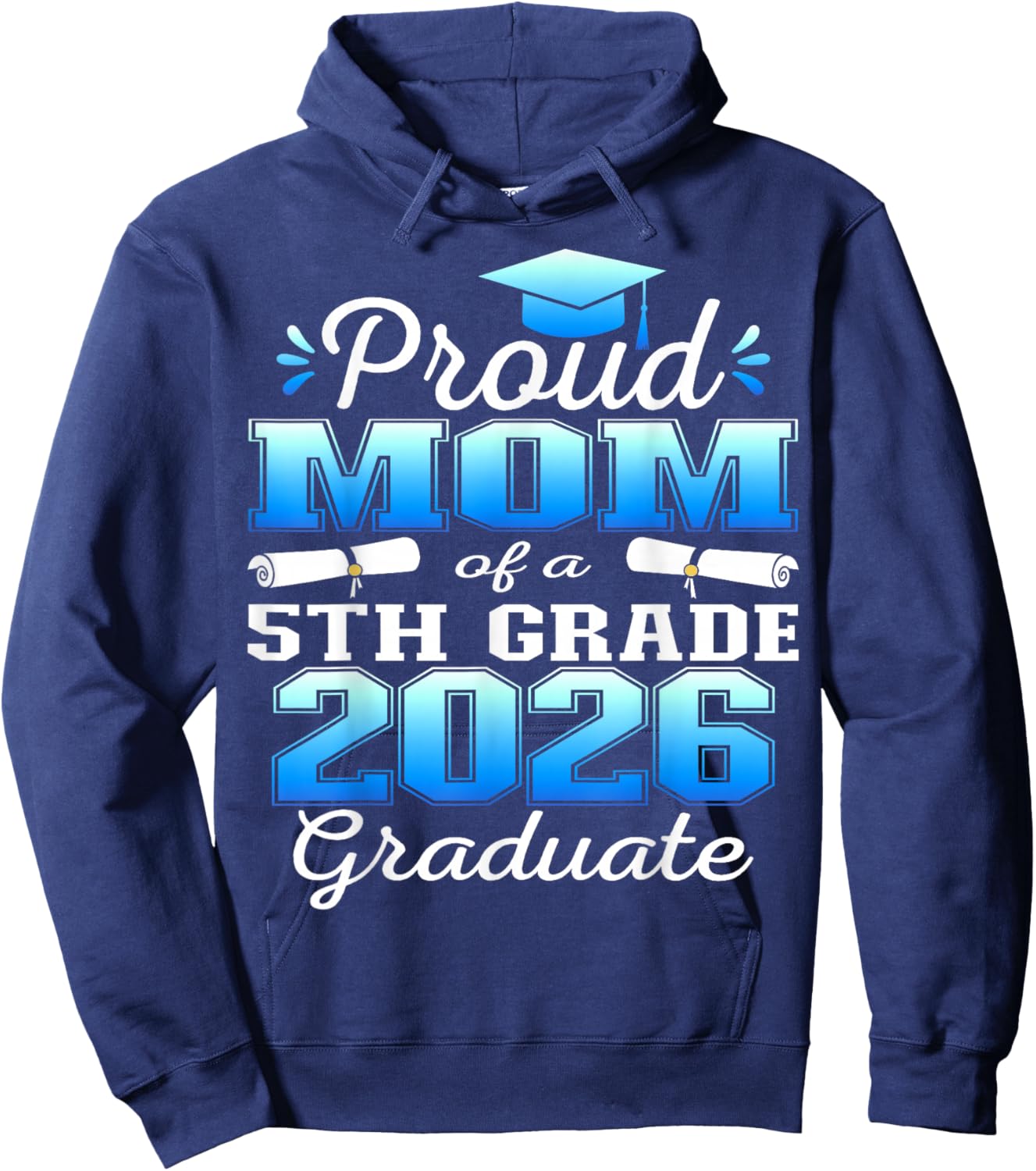 Proud Mom of 5th Grade Graduate 2026 Elementary Graduation Hoodie - Hoodie | Navy