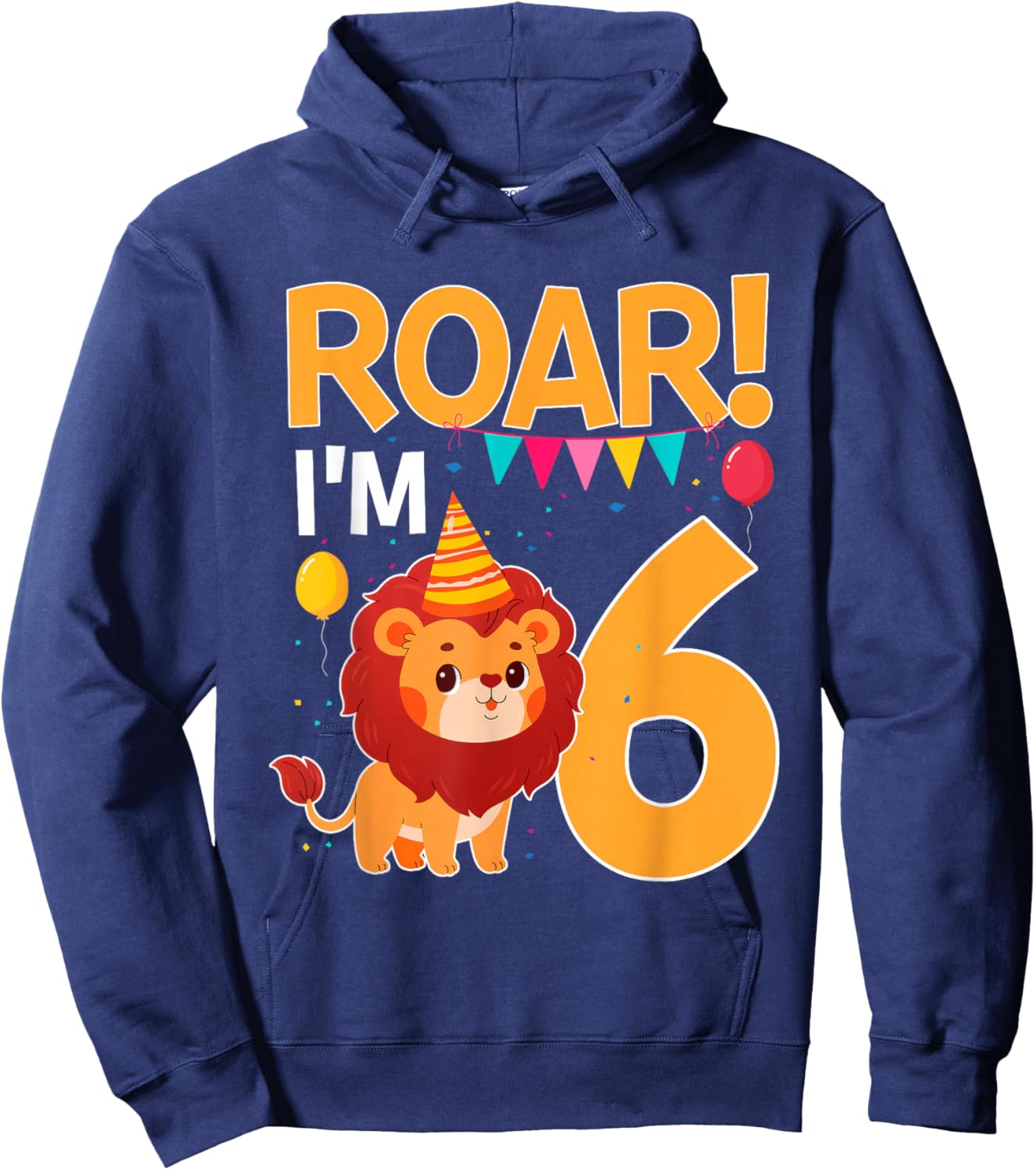 Roar I'm 6 Birthday Lion Theme 6 Year Old Lion Lover Hoodie - Hoodie | Navy