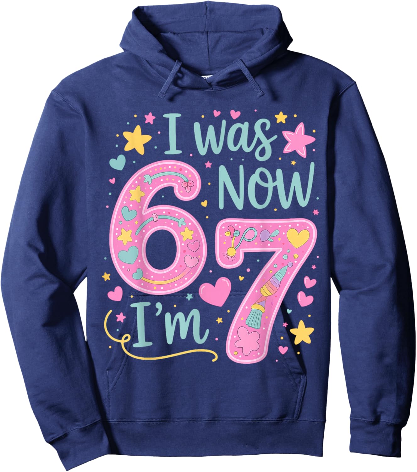I was 6 Now I'm 7 Cute 7th Birthday Girl Outfit 67 Funny Hoodie - Hoodie | Navy