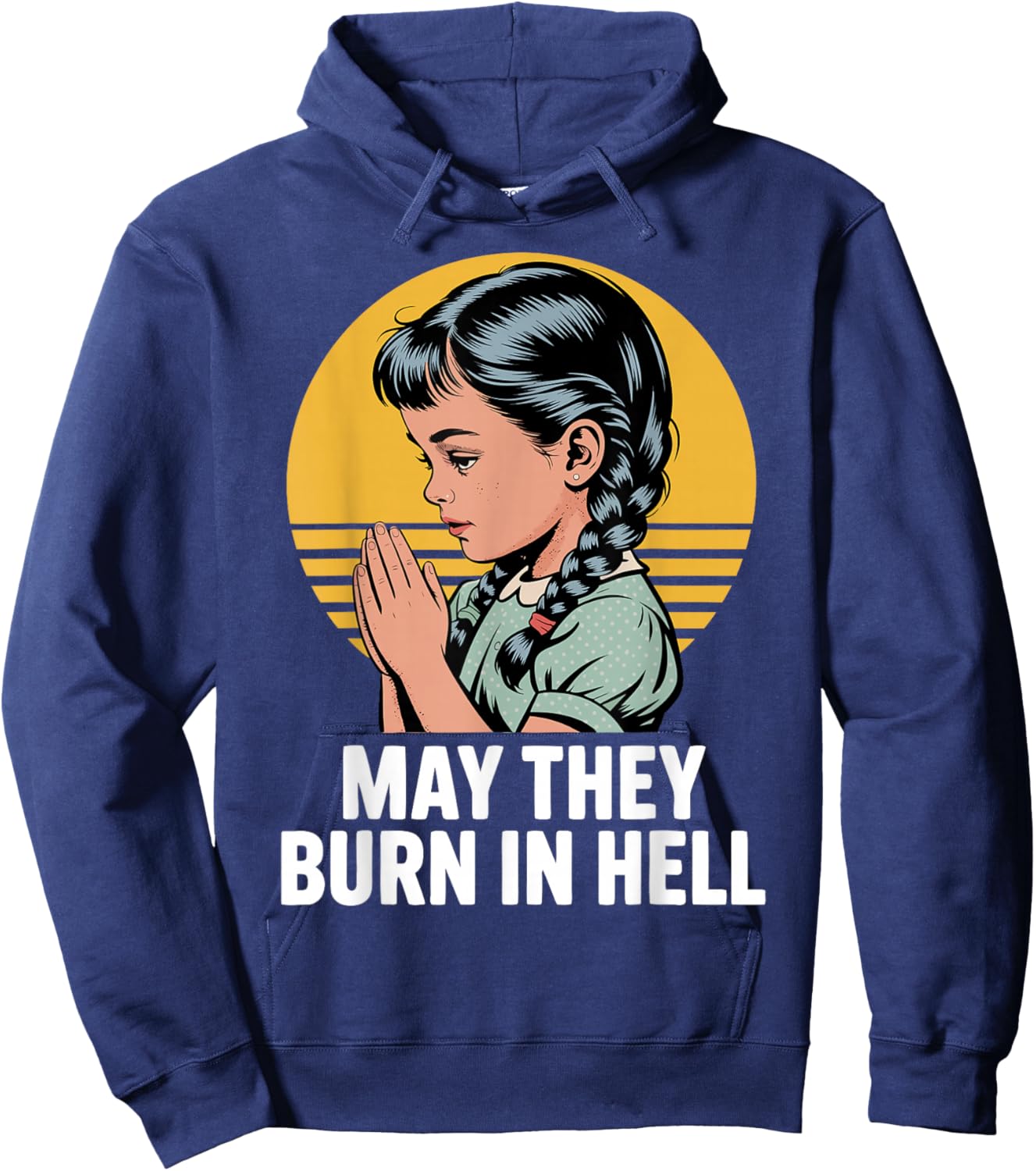 May They Burn in Hell Dark Humor Vintage Prayer Design Hoodie - Hoodie | Navy