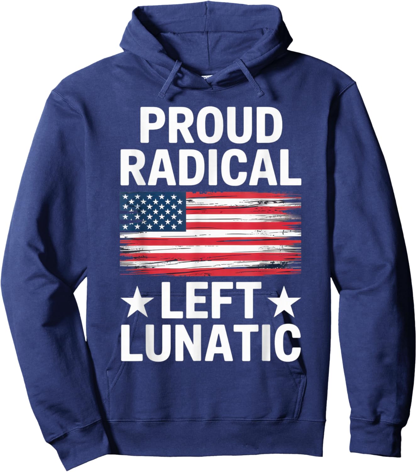 Proud Radical Left Lunatic for Political Enthusiasts Hoodie - Hoodie | Navy