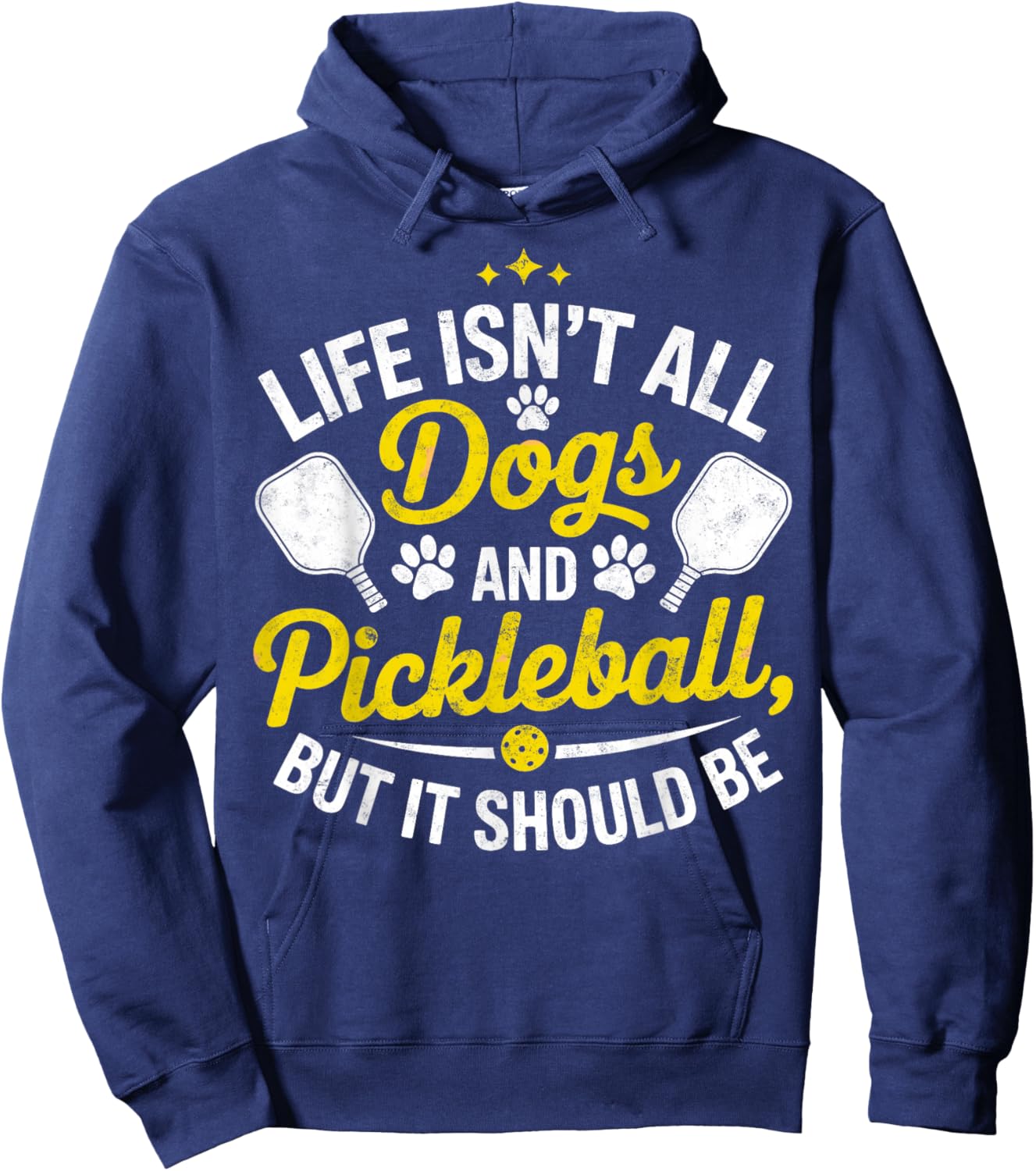 Life Isn't All Dogs and Pickleball But it Should Be Dog Hoodie - Hoodie | Navy