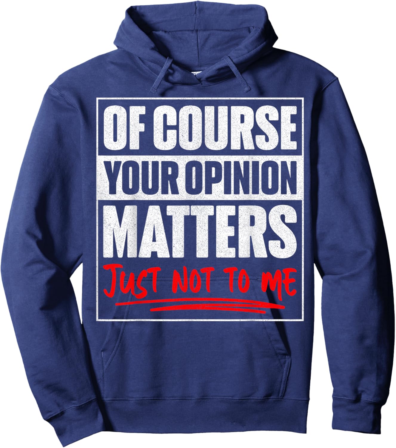 of Course Your Opinion Matters Just Not to Me Humor Hoodie - Hoodie | Navy