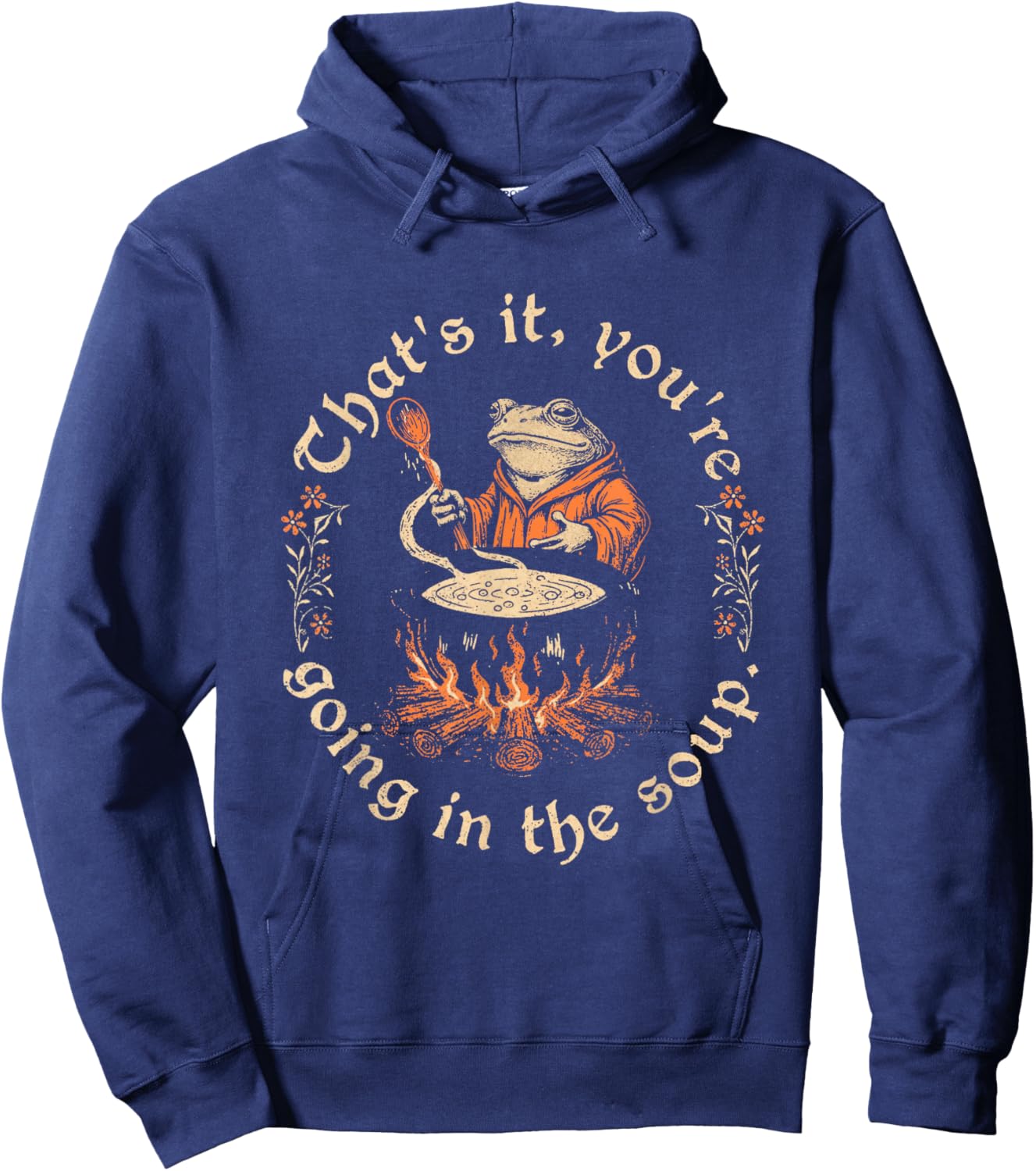 Thats It You're Going in The Soup Weird Medieval Witchy Frog Hoodie - Hoodie | Navy