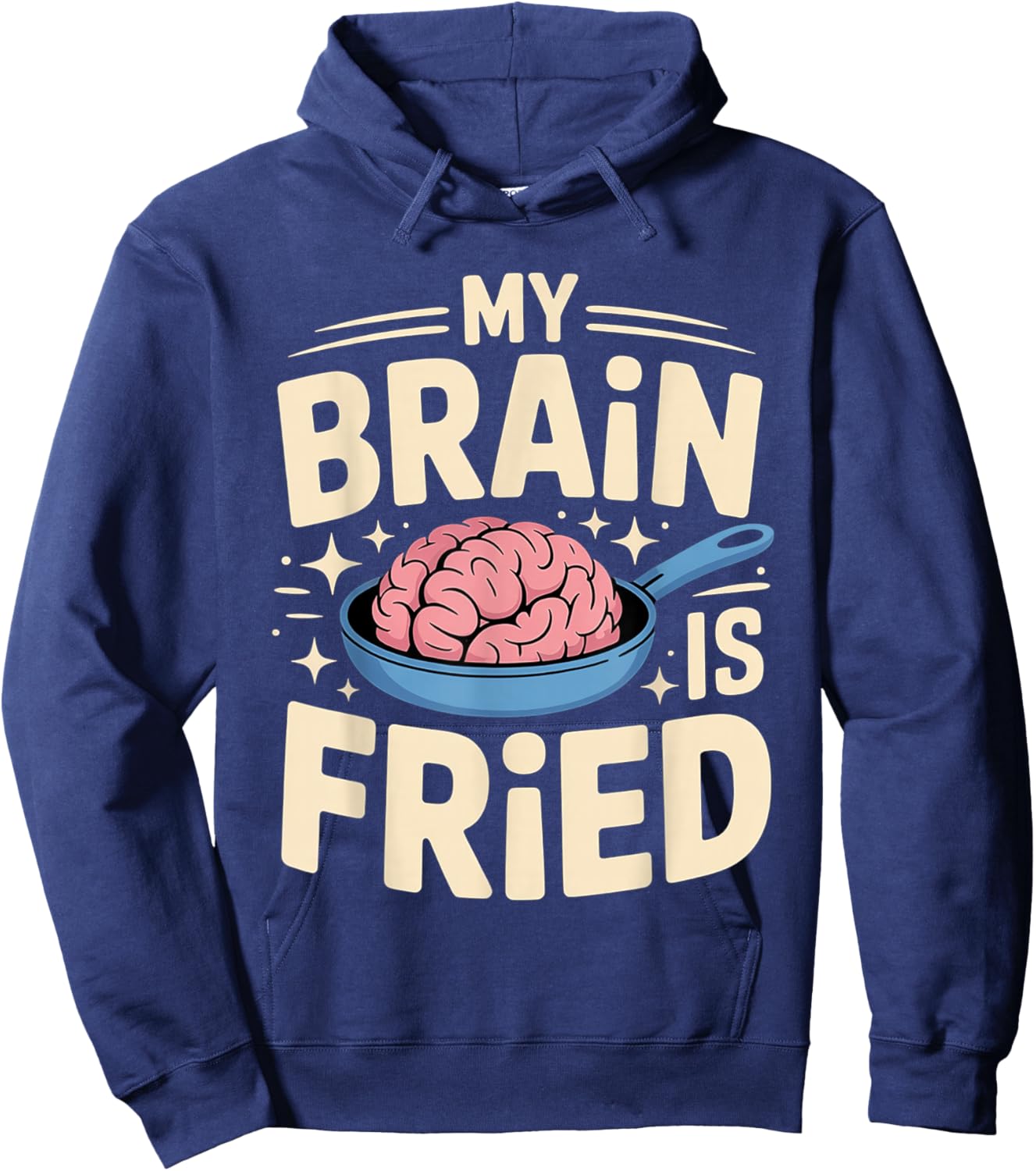 My Brain is Fried Relatable Meme Burnout Hoodie - Hoodie | Navy