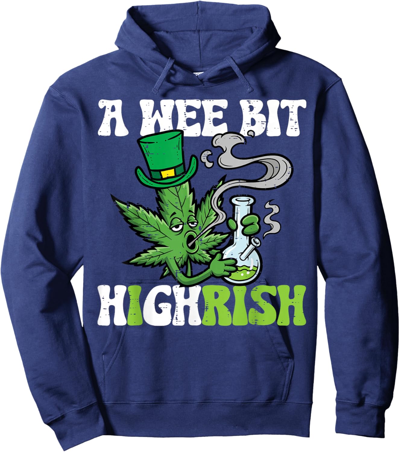 St Patricks Day Wee Bit Highrish Weed Saint Paddys Men Women Hoodie - Hoodie | Navy