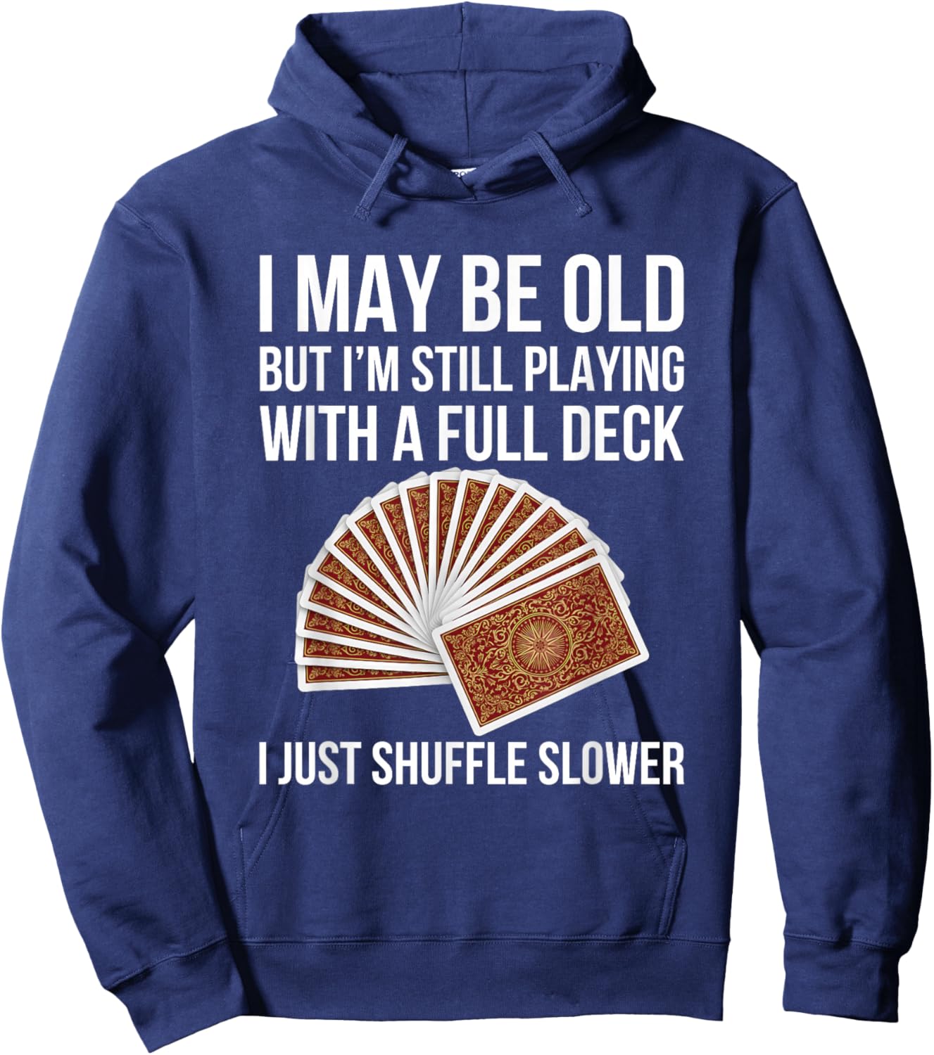 Funny Old Age Full Deck Card Game Humor Design Senior Hoodie - Hoodie | Navy