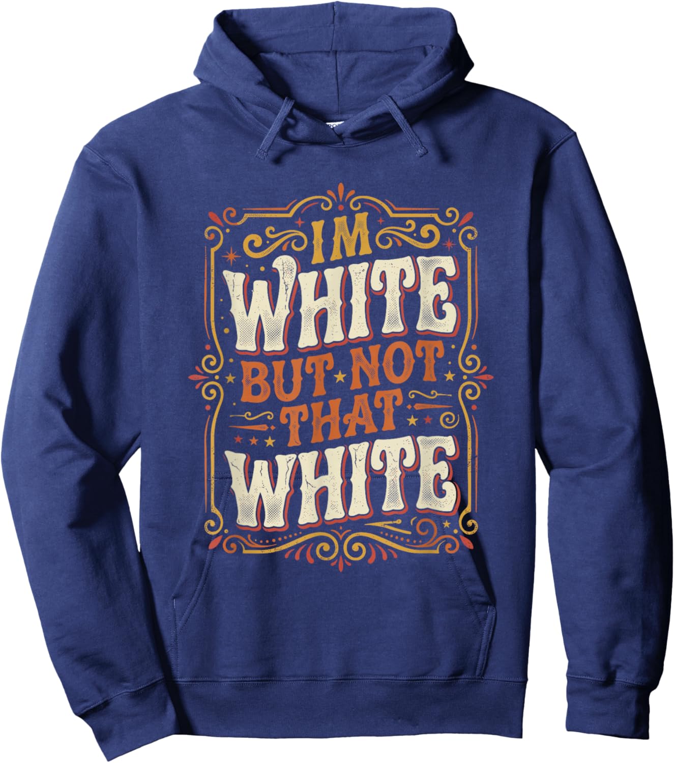 Im White But Not that White Vintage Retro Funny Saying Hoodie - Hoodie | Navy