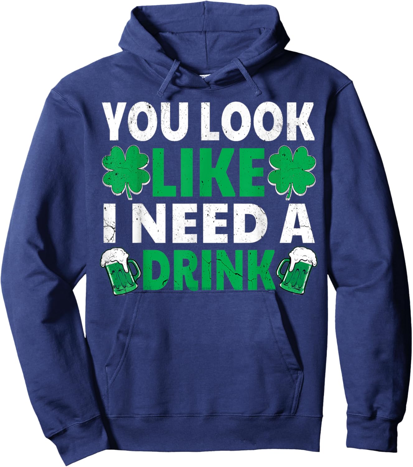 You Look Like I Need A Drink Irish Beer Drinking Shamrock Hoodie - Hoodie | Navy