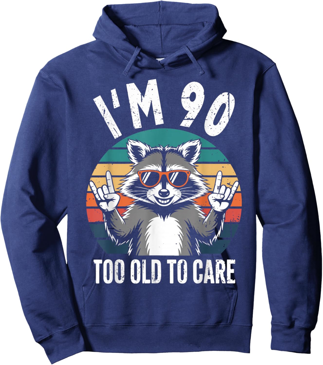 I’m 90 Too Old to Care 90 Birthday 90 Years Men Women Funny Hoodie - Hoodie | Navy