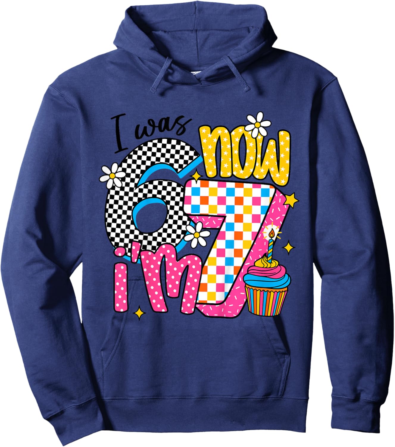 Kids I was 6 Now I'm 7 Happy Daughter 7th 6 7 Birthday Girl Hoodie - Hoodie | Navy