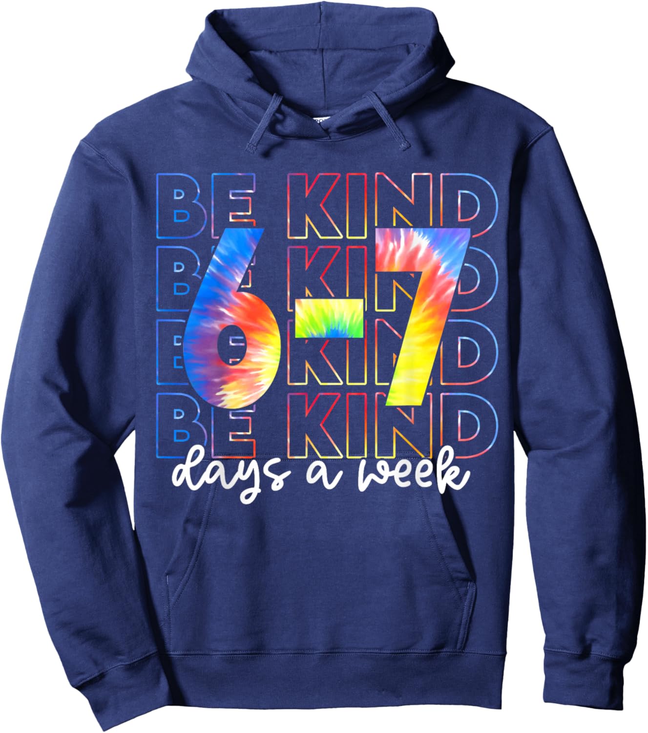 Be Kind 6-7 Days A Week Tie Dye Hoodie - Hoodie | Navy