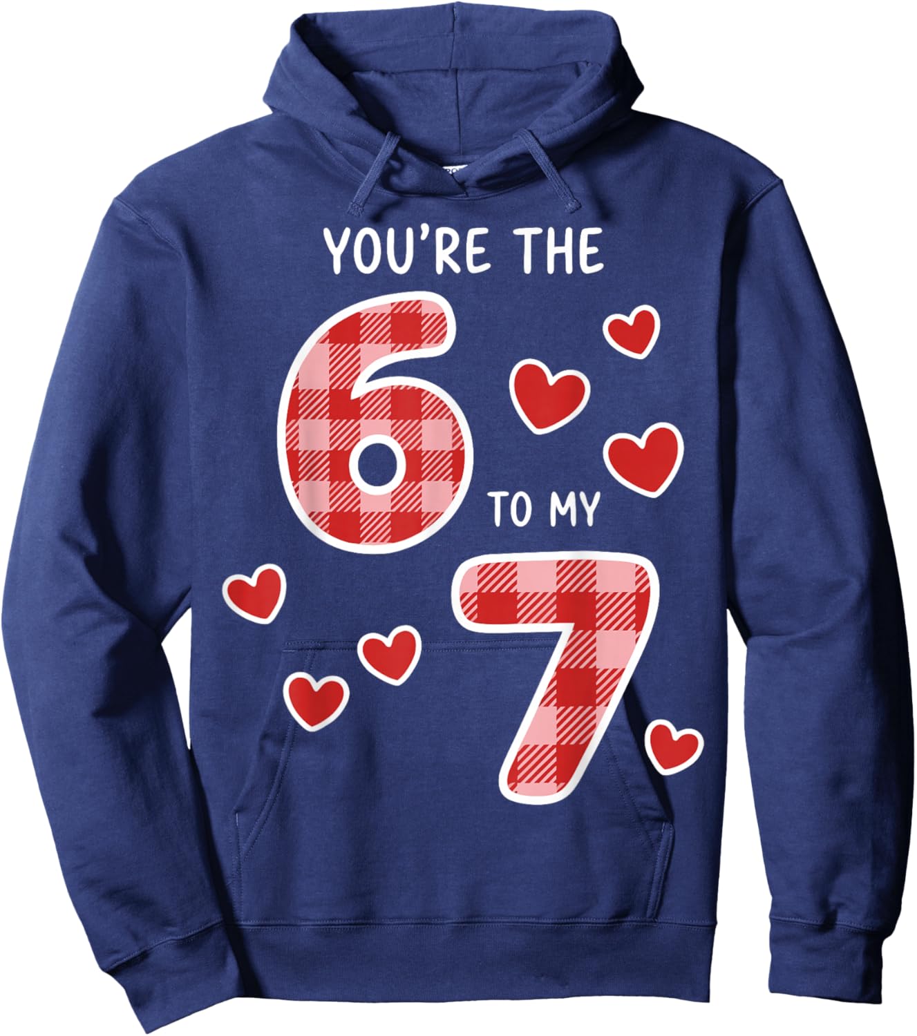 You're The 6 to My 7 Six Seven Heart Valentine's Day 67 Hoodie - Hoodie | Navy