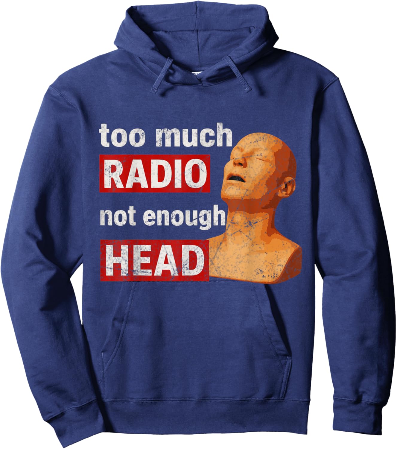 Too Much Radio Not Enough Head Meme Hoodie - Hoodie | Navy