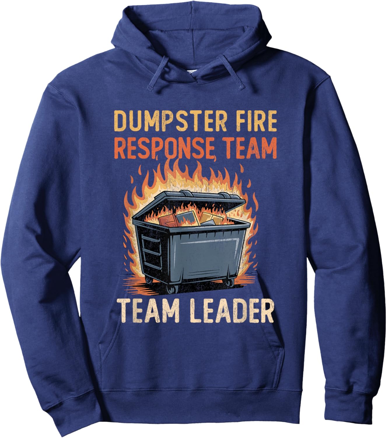 Dumpster Fire Response Team Leader Funny Work Humor Hoodie - Hoodie | Navy