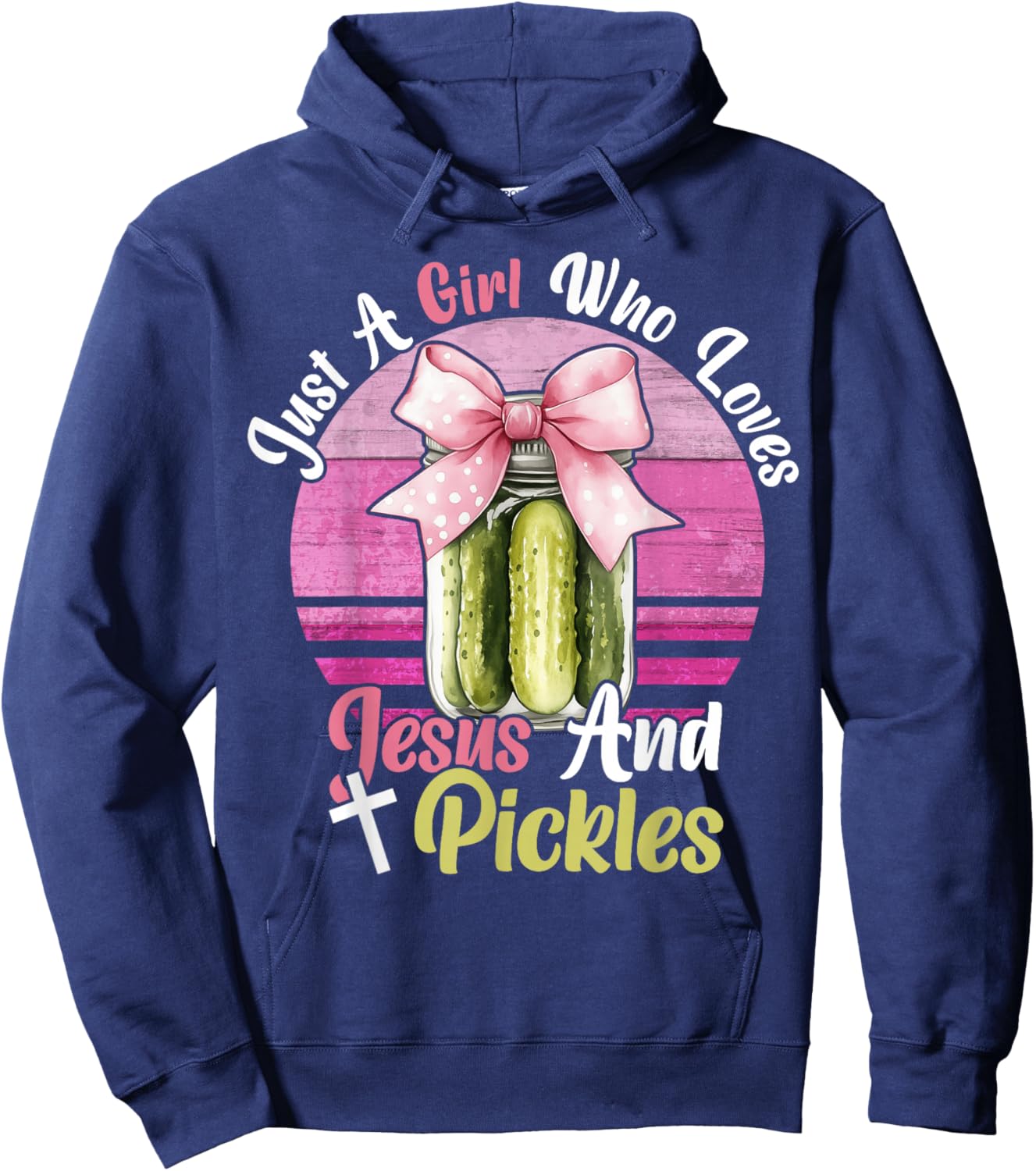 Just A Girl Who Loves Jesus and Pickles. Funny Christian Hoodie - Hoodie | Navy