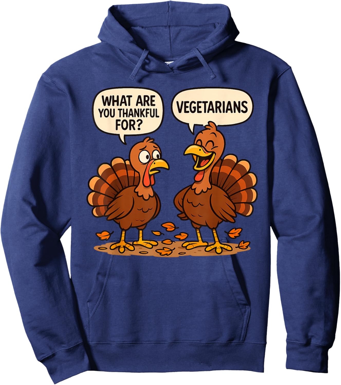 What are You Thankful for Vegetarians, Turkeys Talking Vegan Hoodie - Hoodie | Navy