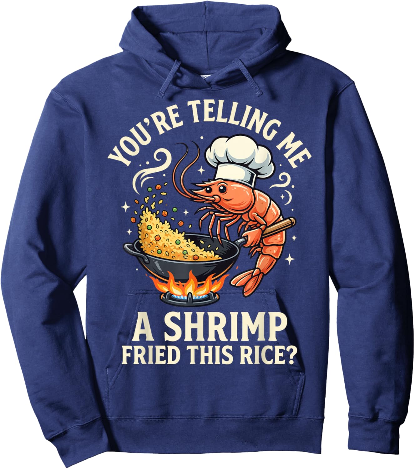 You're Telling Me A Shrimp Fried This Rice Hoodie - Hoodie | Navy