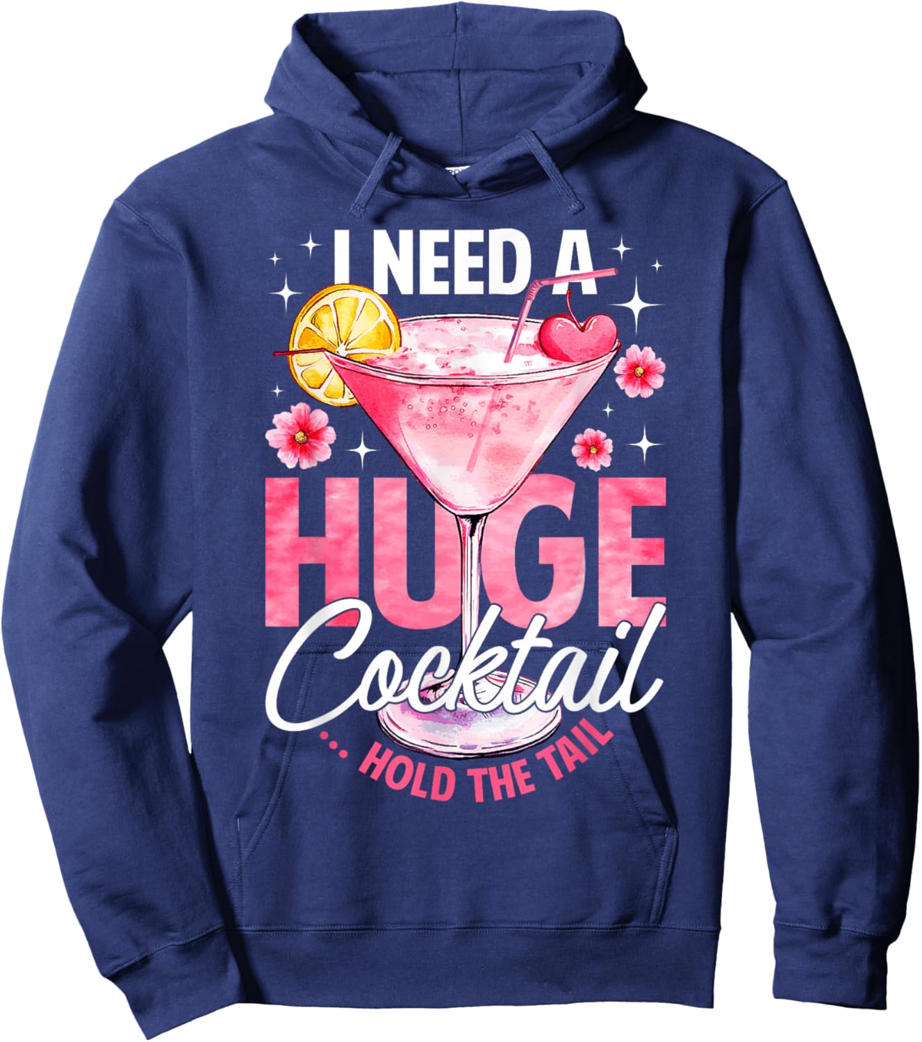 I Need A Huge Cocktail Hold The Tail Funny Summer Vacation Hoodie - Hoodie | Navy