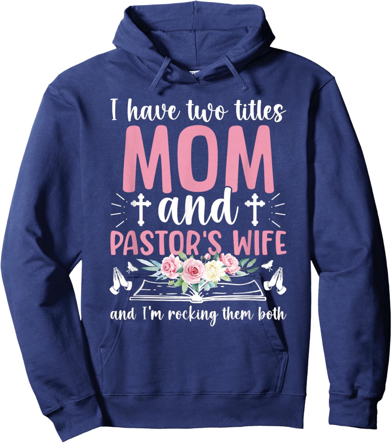 Mom and Pastor's Wife of A Pastor Wife Hoodie - Hoodie | Navy