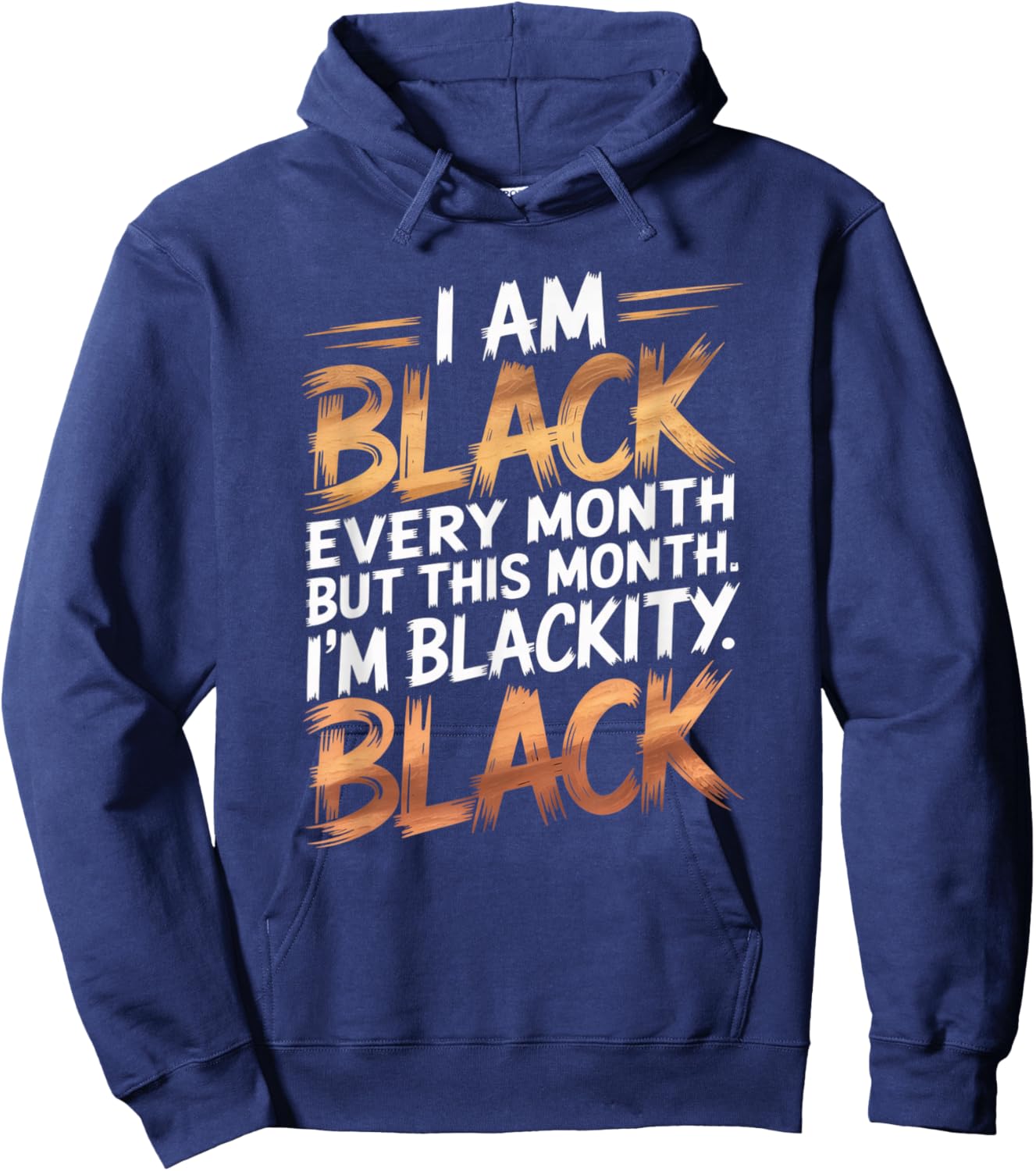 I'm Black Every Month Black History Blackity African Gifts Hoodie - Hoodie | Navy
