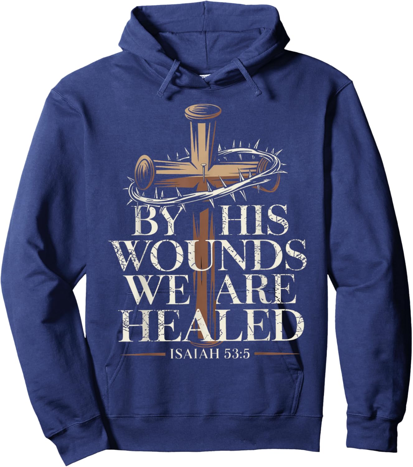 by His Wounds We are Healed Isaiah 53:5 Scripture Christian Hoodie - Hoodie | Navy