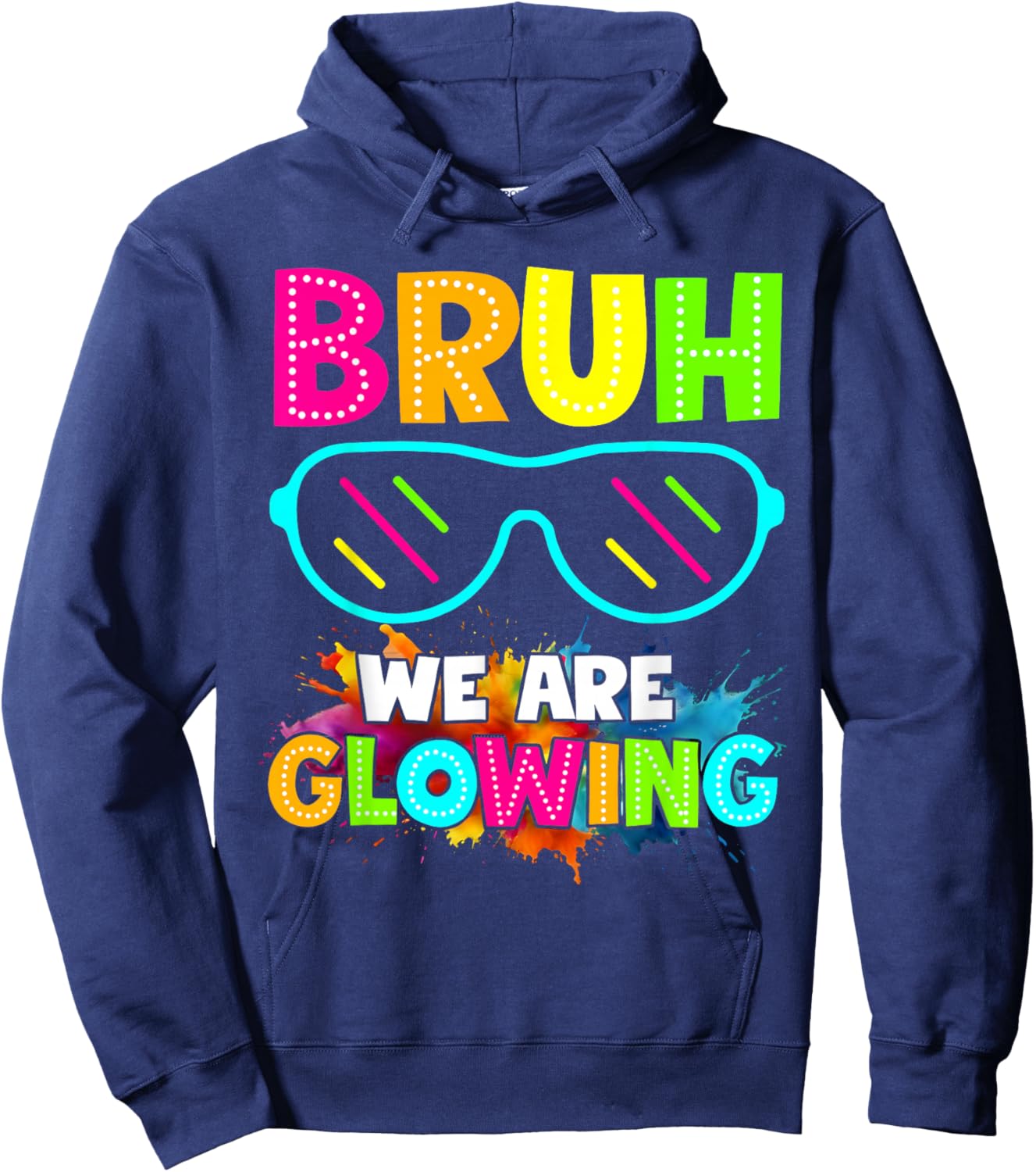 Bruh We are Glowing in My Glowing Era Group Team Colorful Hoodie - Hoodie | Navy