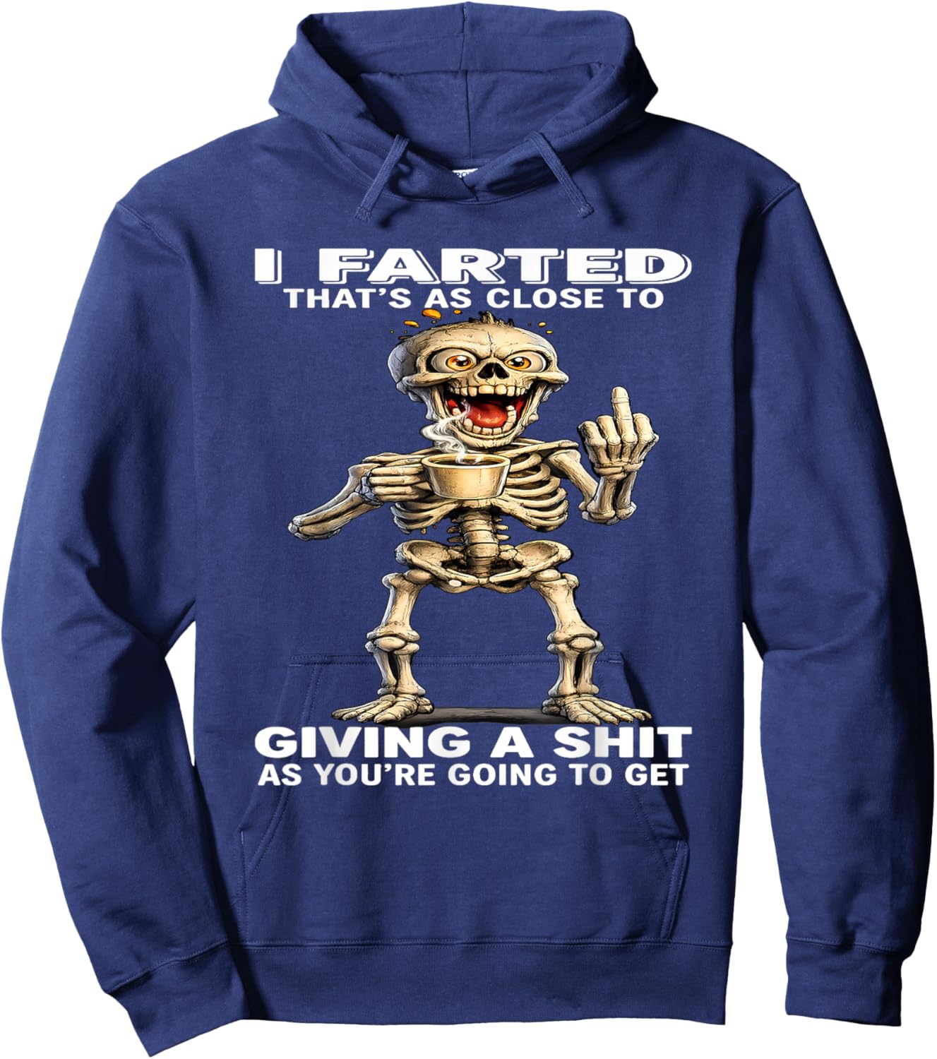 I Farted That's Close to Giving Sht As You're Going Skeleton Hoodie - Hoodie | Navy
