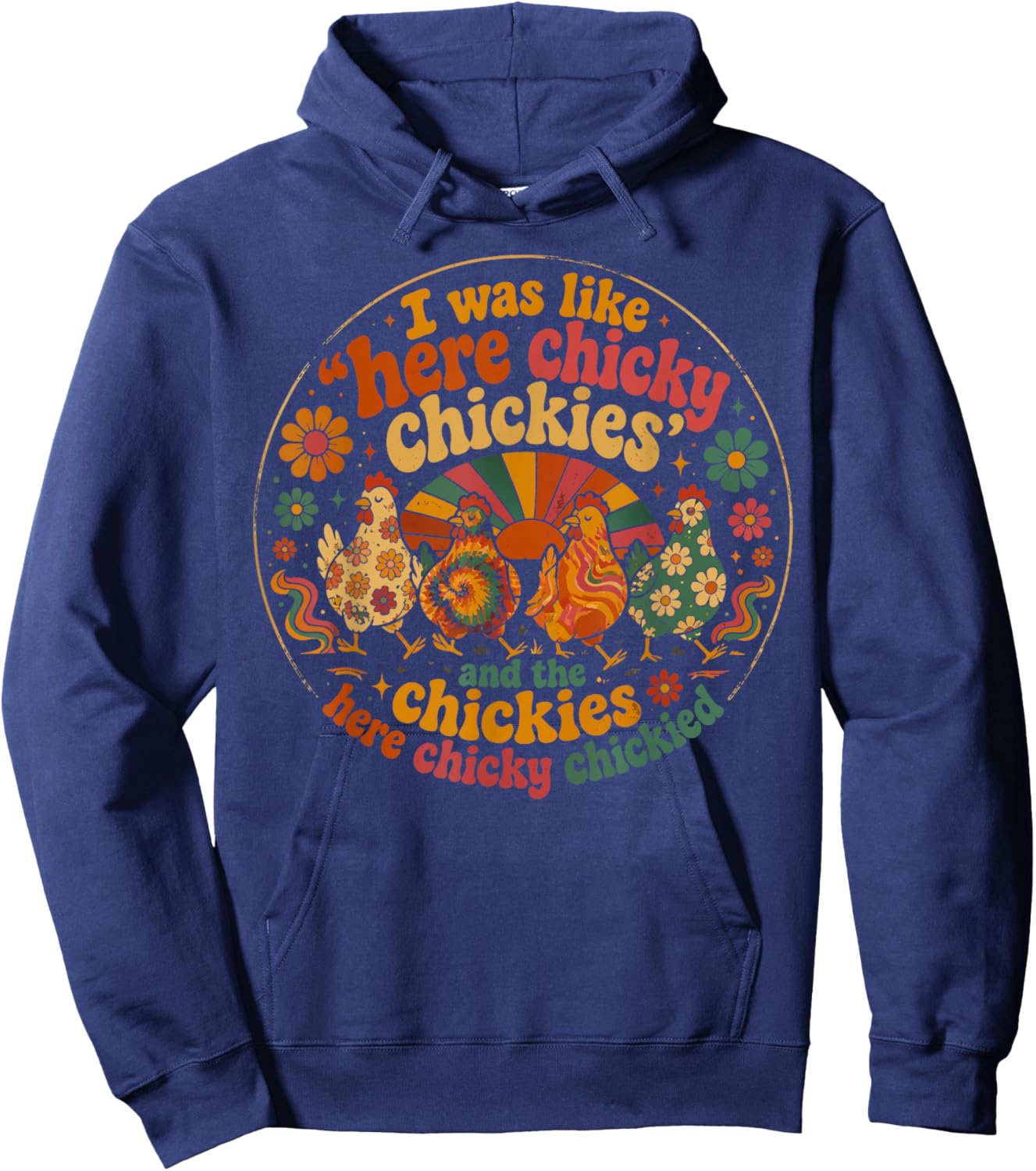 Here Chicky Chickies Funny Chicken Lover Farm Humor Hoodie - Hoodie | Navy
