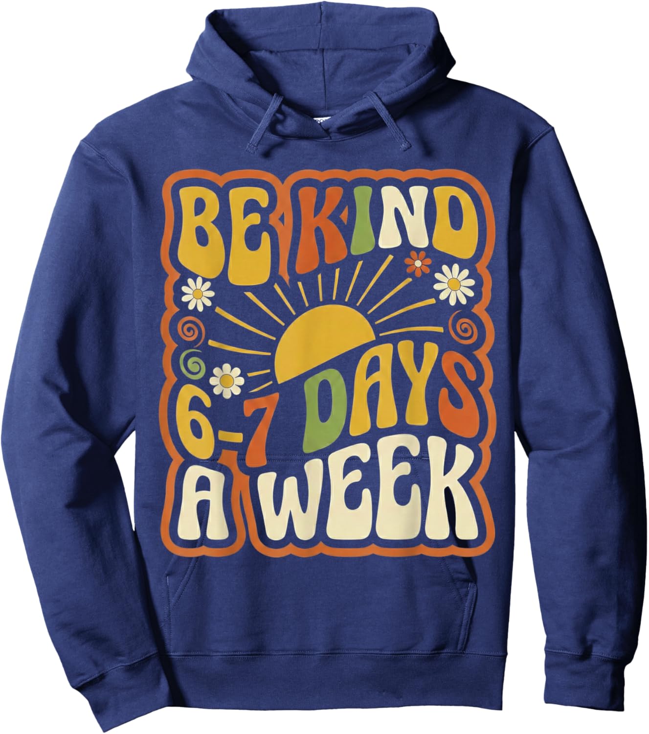 Be Kind 6-7 Days A Week Kindness Teacher Kids Six Seven Meme Hoodie - Hoodie | Navy