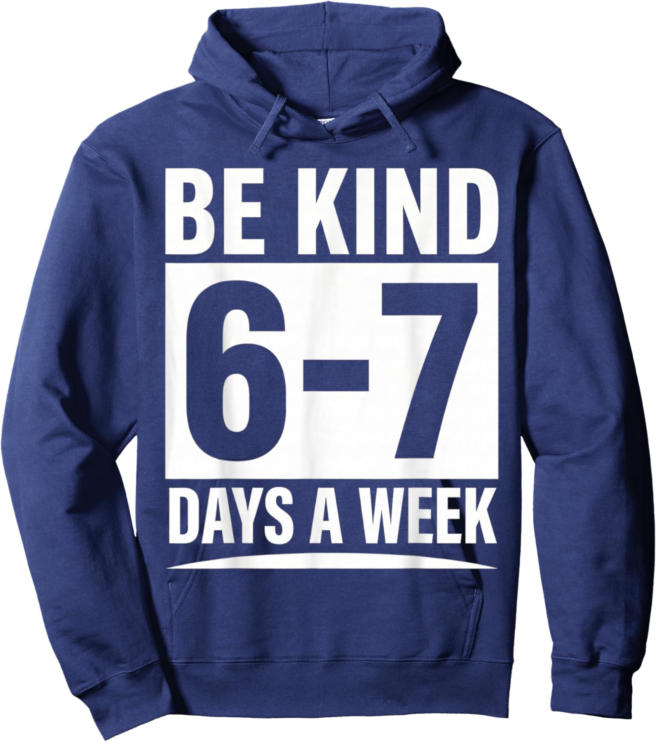 Be Kind 6-7 Days A Week Kindness Teacher Kids Six Seven Meme Hoodie - Hoodie | Navy