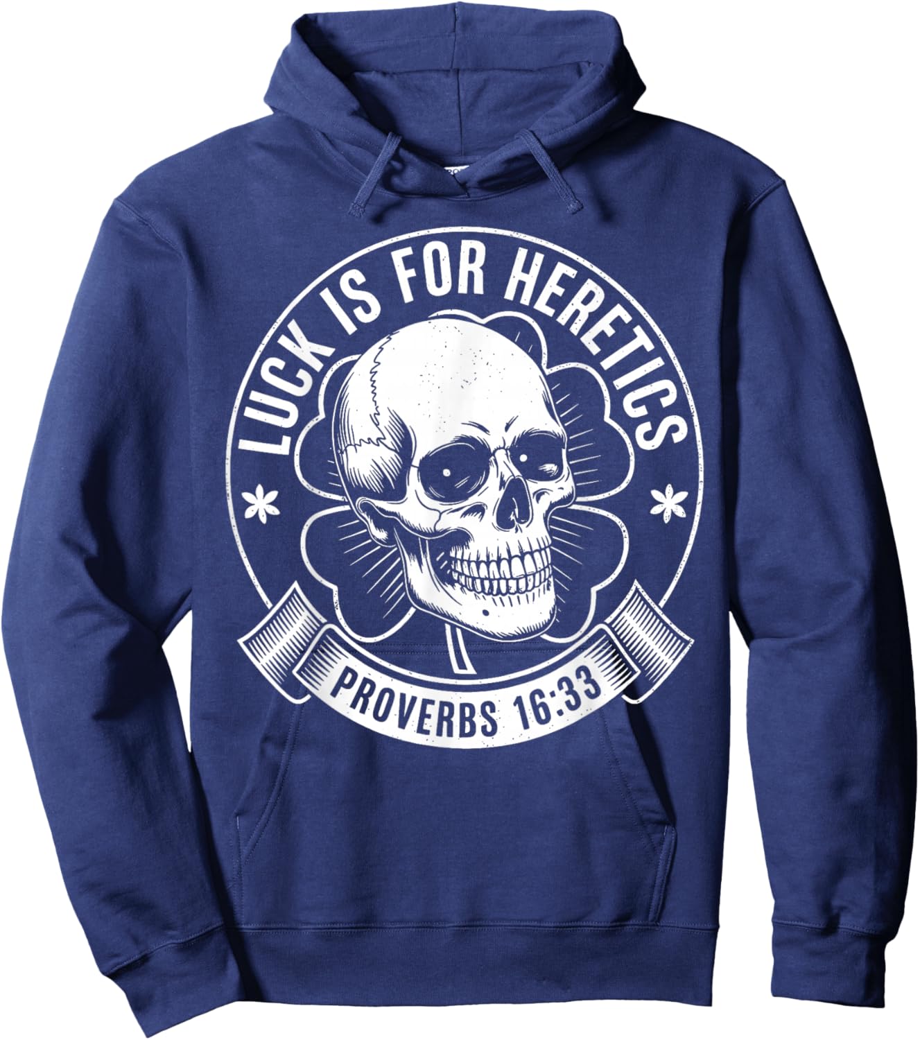 Luck is for Heretics Shamrock Funny Proverbs 16:33 Hoodie - Hoodie | Navy