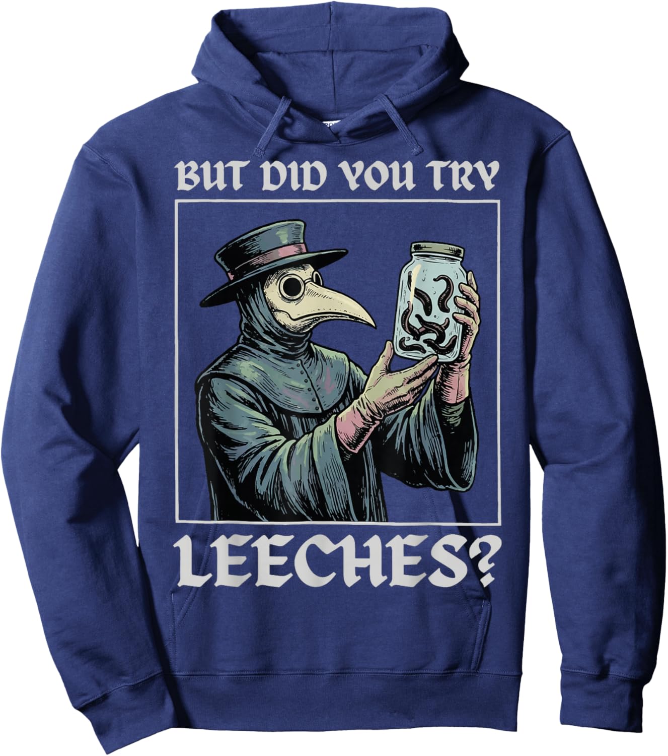 But Did You Try Leeches Hoodie - Hoodie | Navy