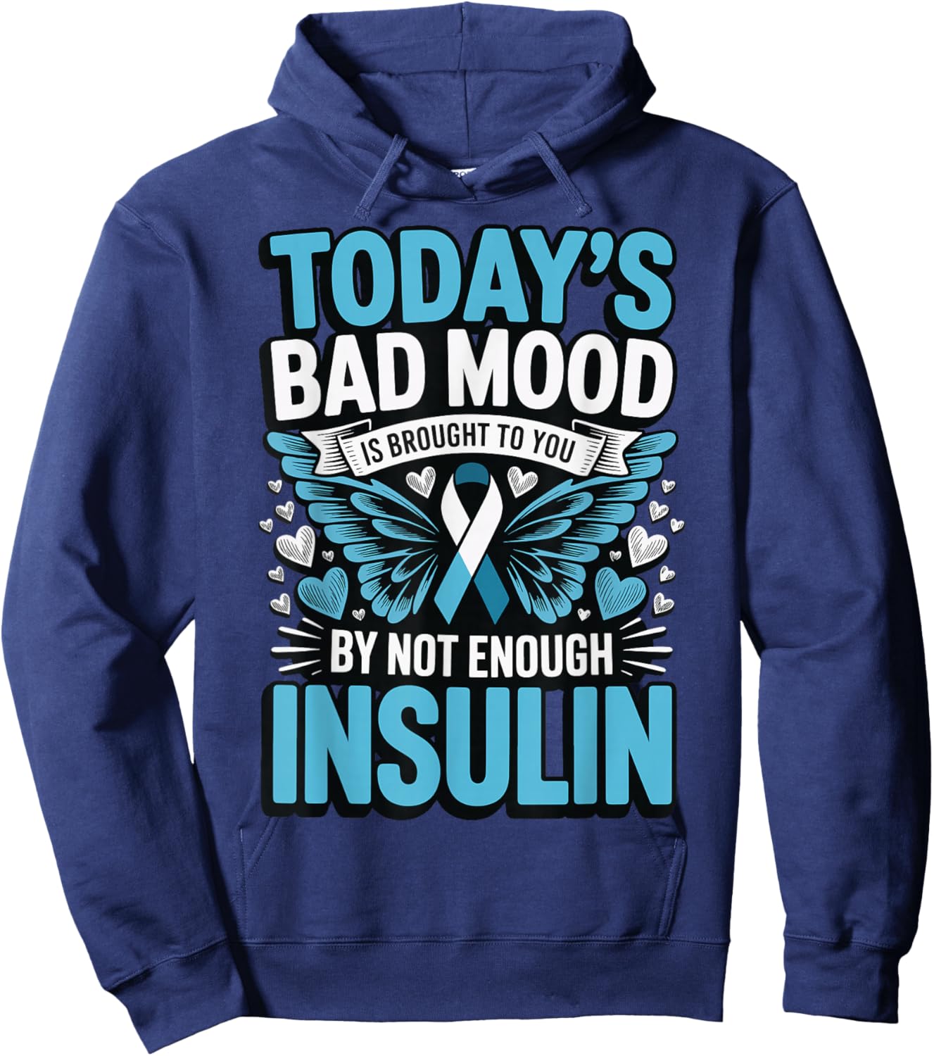 Todays Bad Mood is Brought to You by Not Enough Insulin Hoodie - Hoodie | Navy