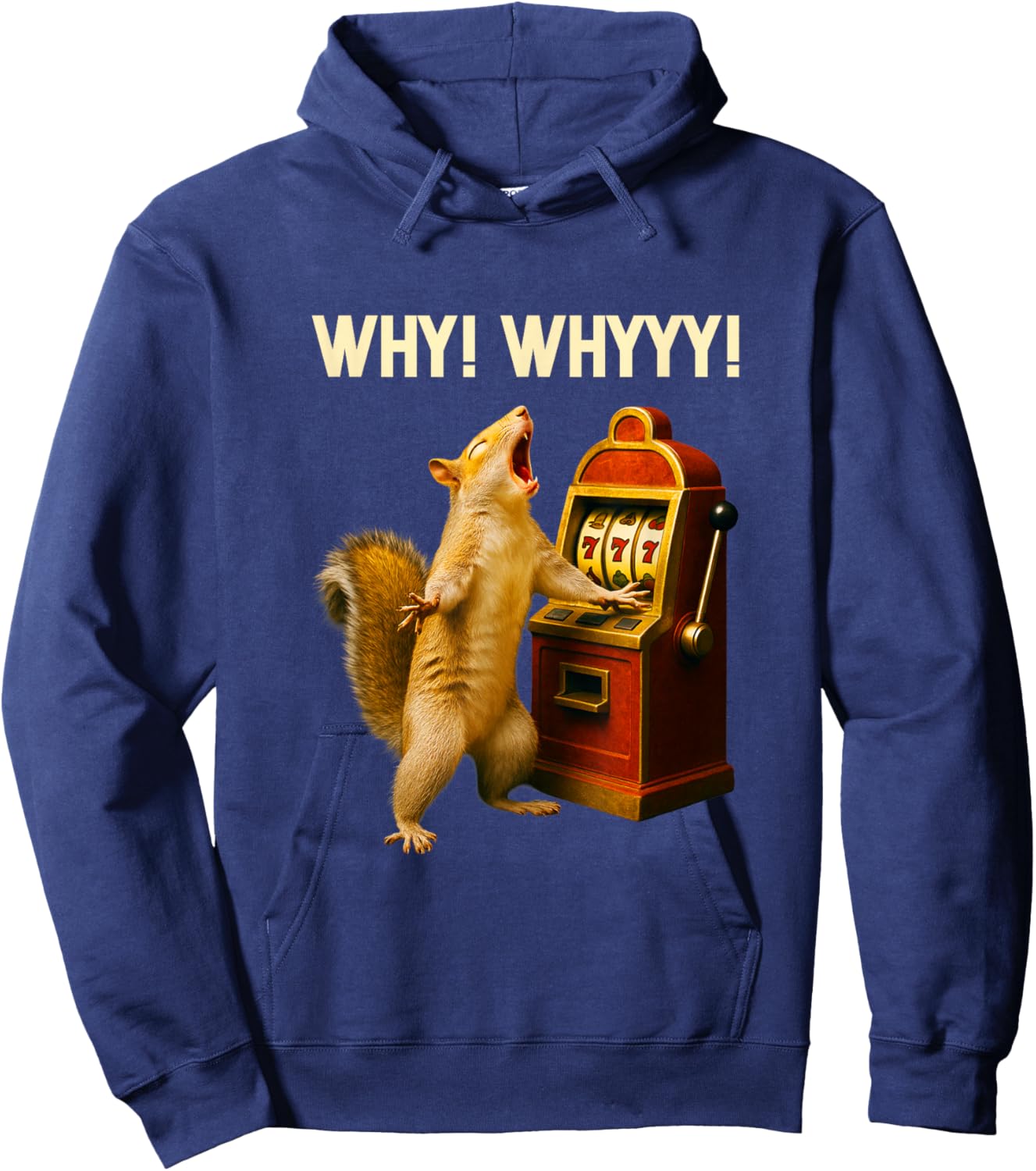 Funny Squirrel Slot Machine Why Whyyy Gambling Gambler Art Hoodie - Hoodie | Navy