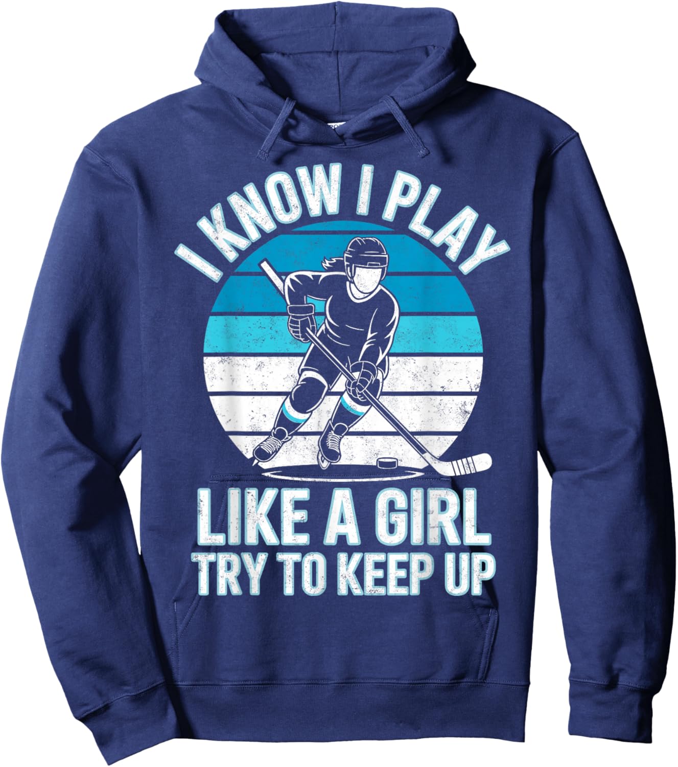 I Know I Play Like a Girl Try to Keep Up Ice Hockey Player Hoodie - Hoodie | Navy