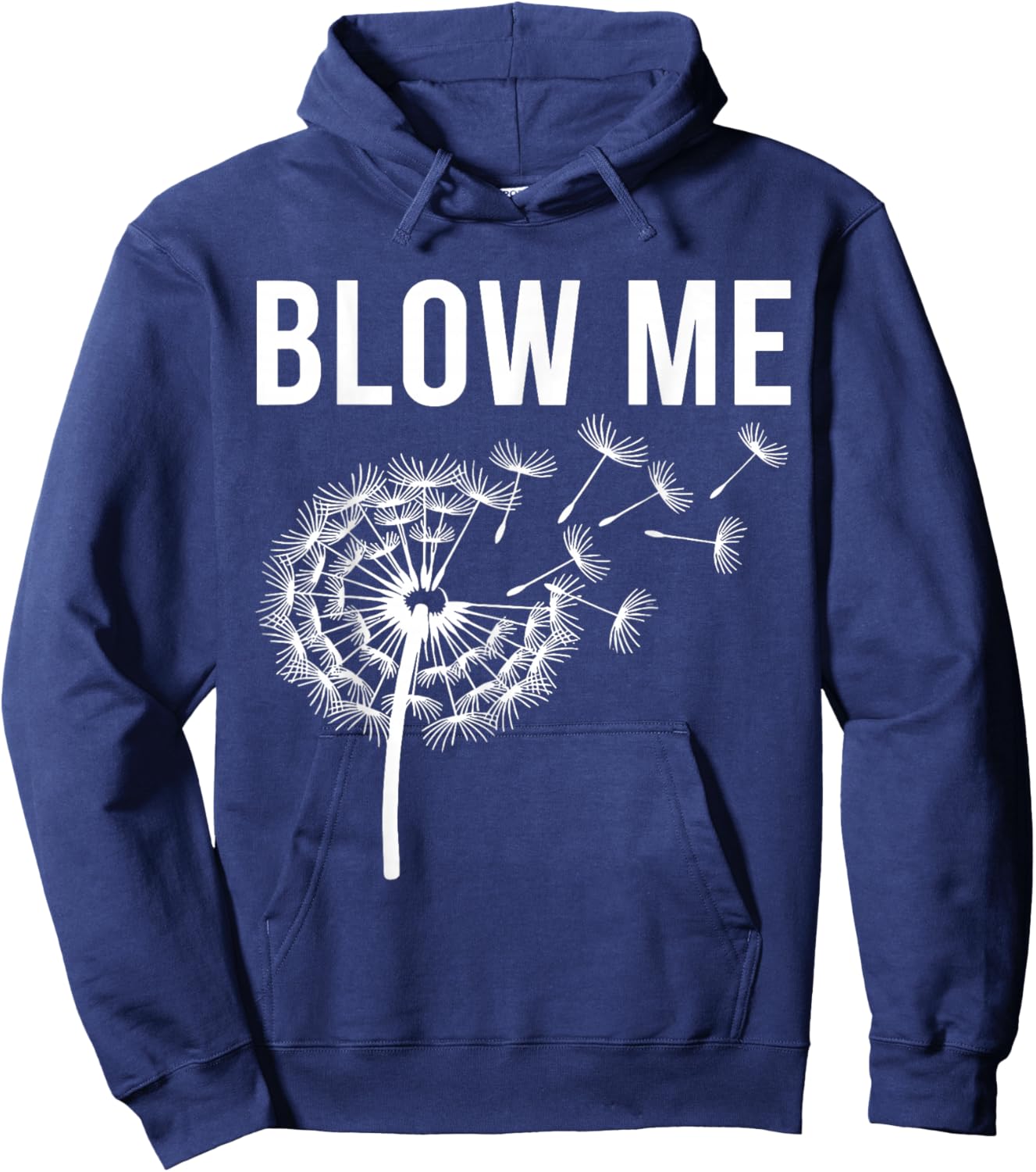 Dandelion Blow Me, Funny, Jokes, Sarcastic Sayings Hoodie - Hoodie | Navy